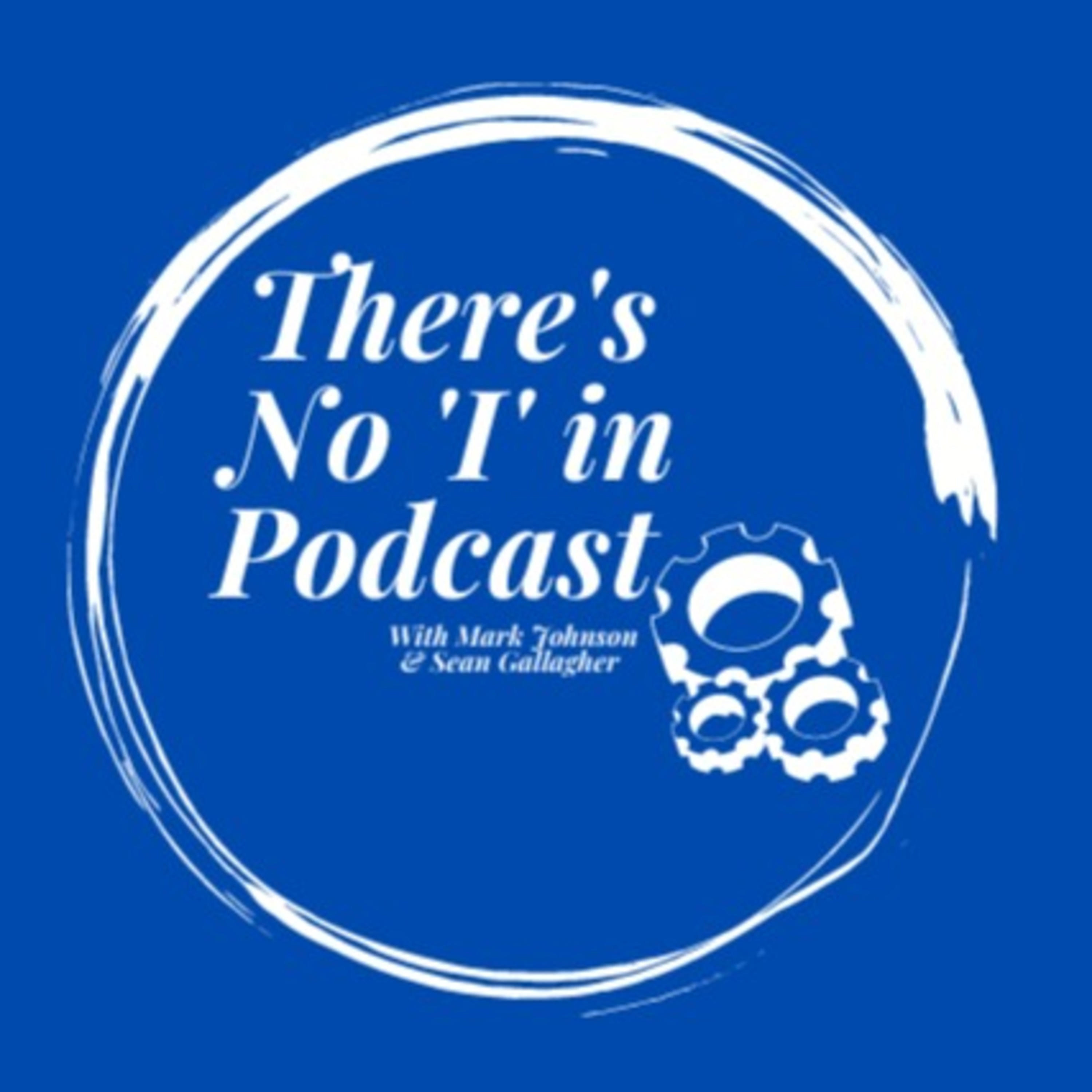 Artwork for podcast There’s No ‘I’ in Podcast