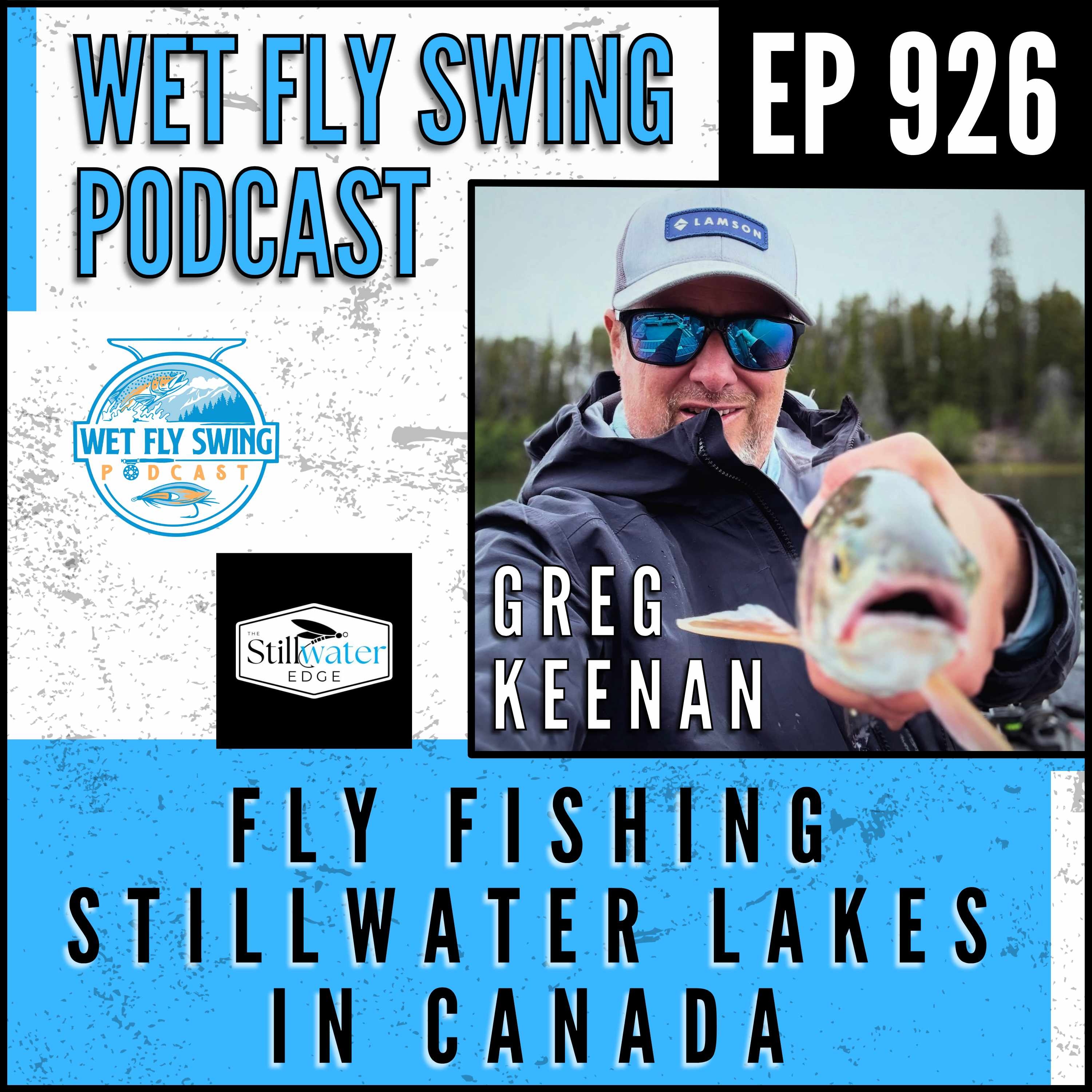 926 | Fly Fishing Stillwater Lakes in Canada with Greg Keenan from The Stillwater Edge