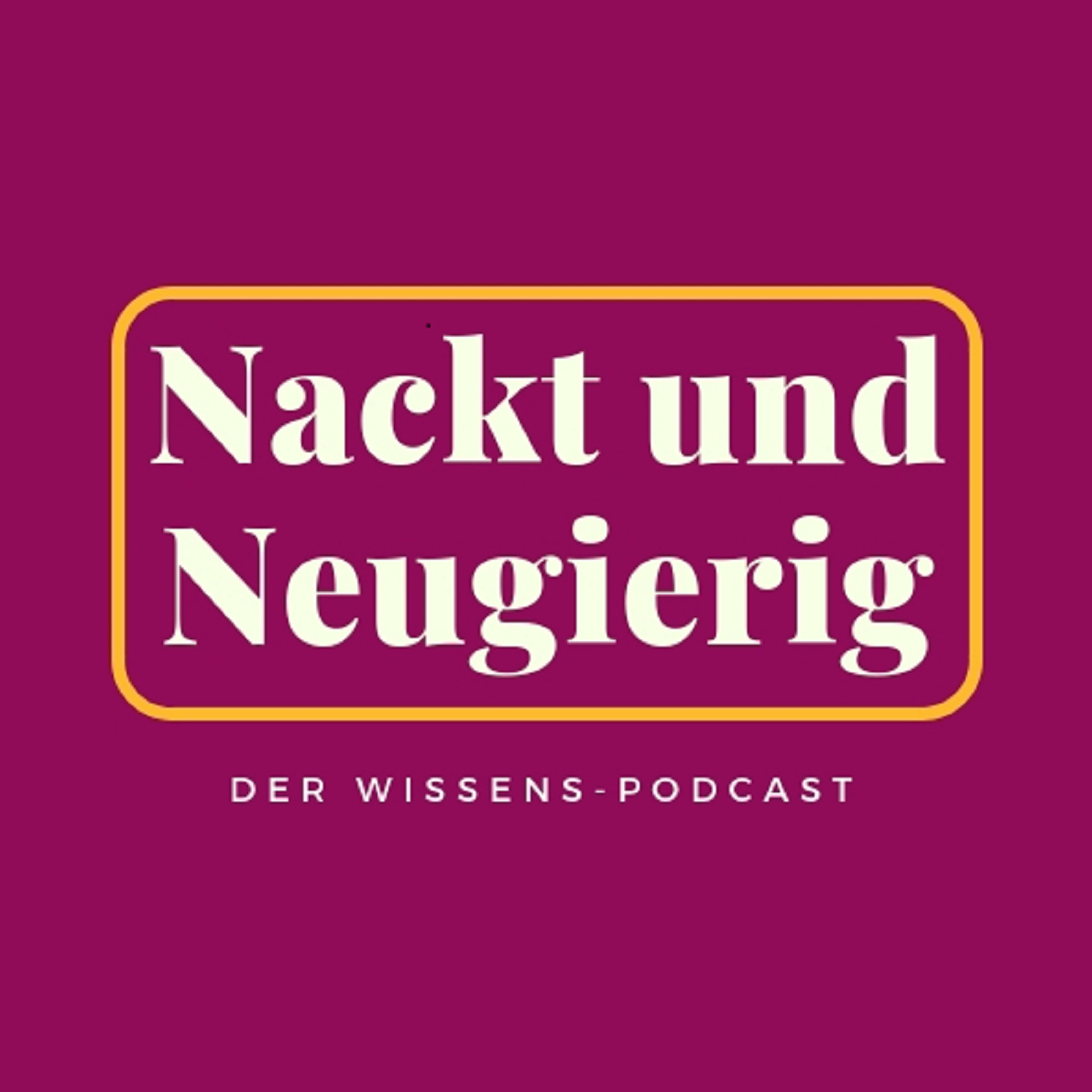Nackt und Neugierig: Der Wissenspodcast podcast show image