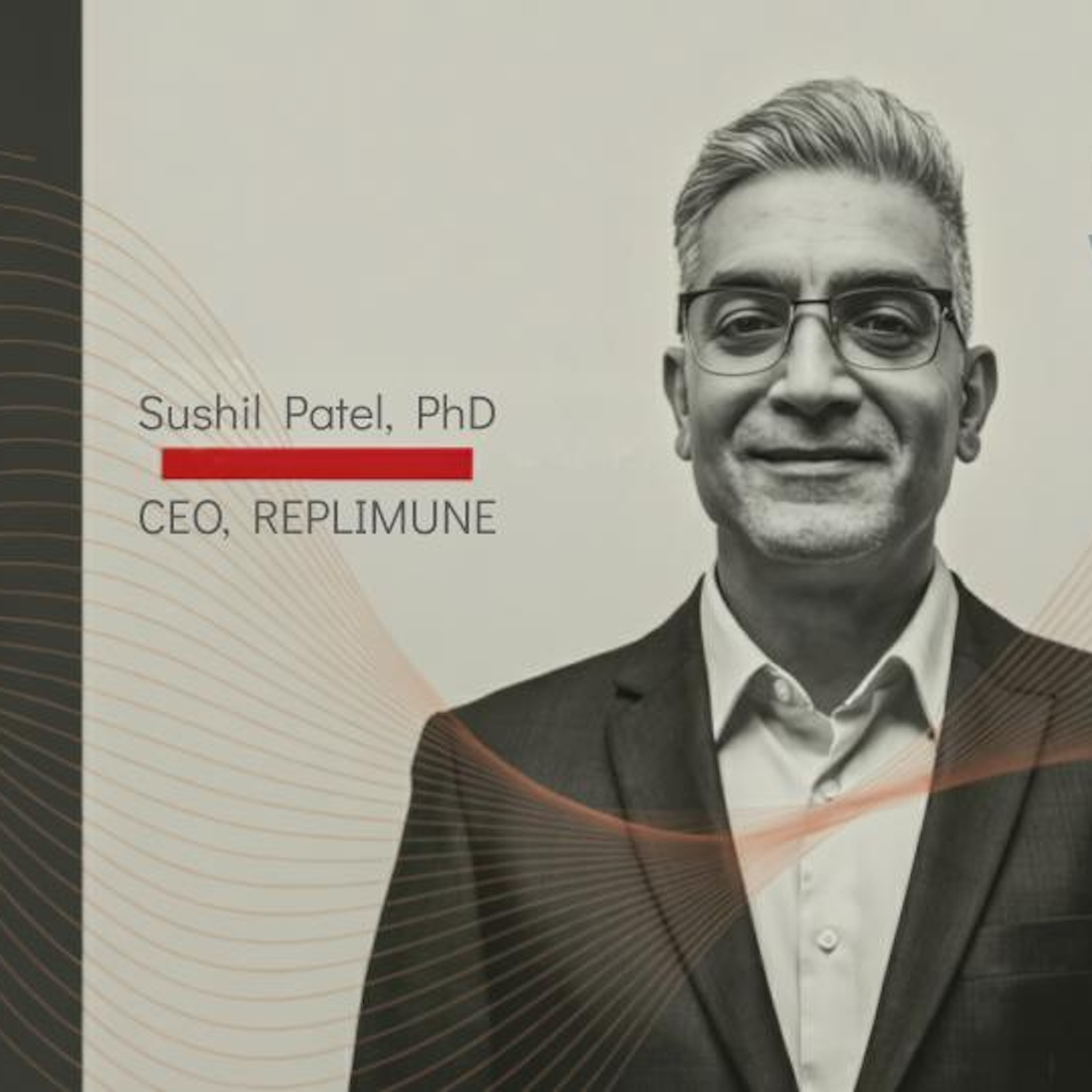 Sushil Patel, CEO of Replimune: The Future of Cancer Immunotherapy episode artwork