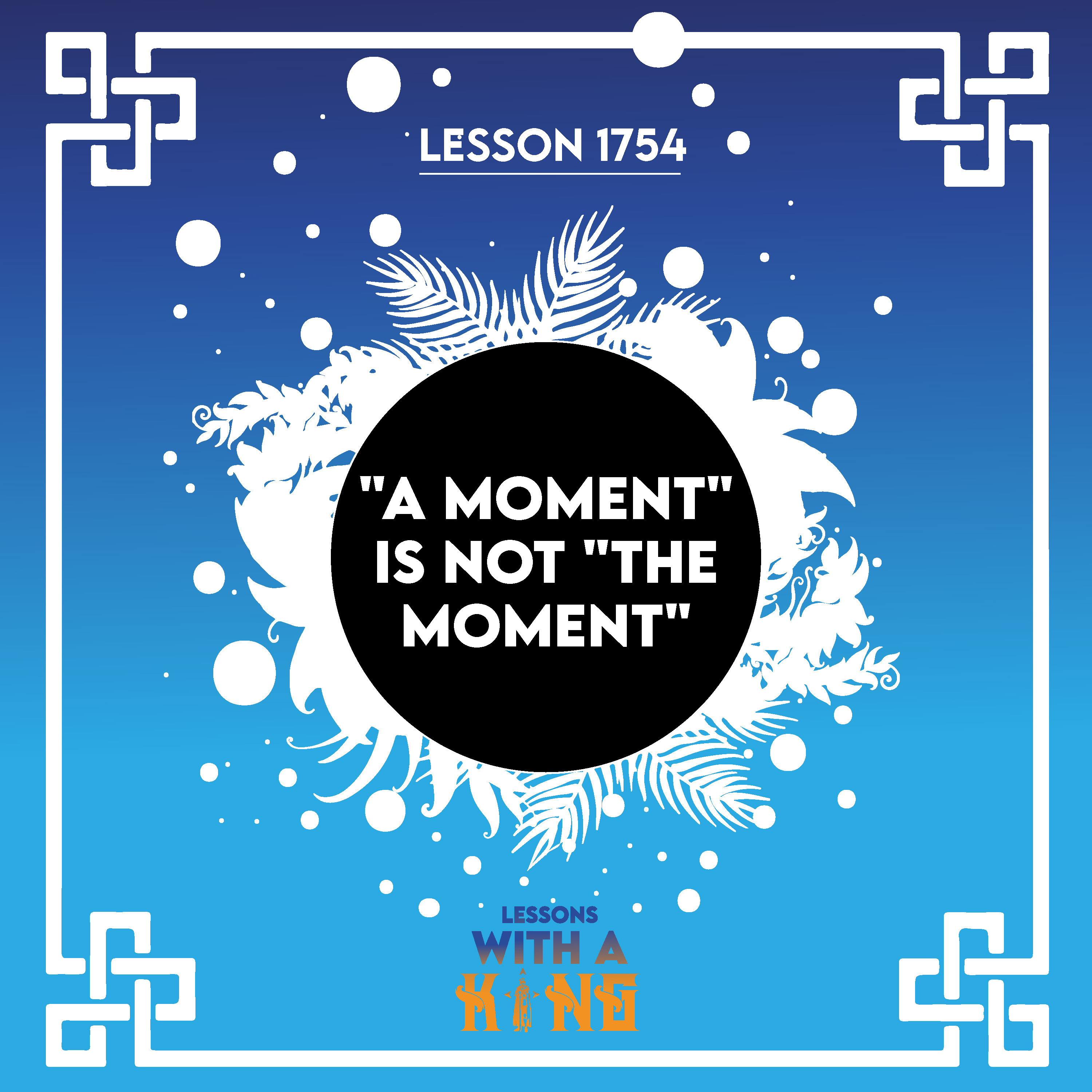 Lesson 1754: "A Moment" Is Not "The Moment"