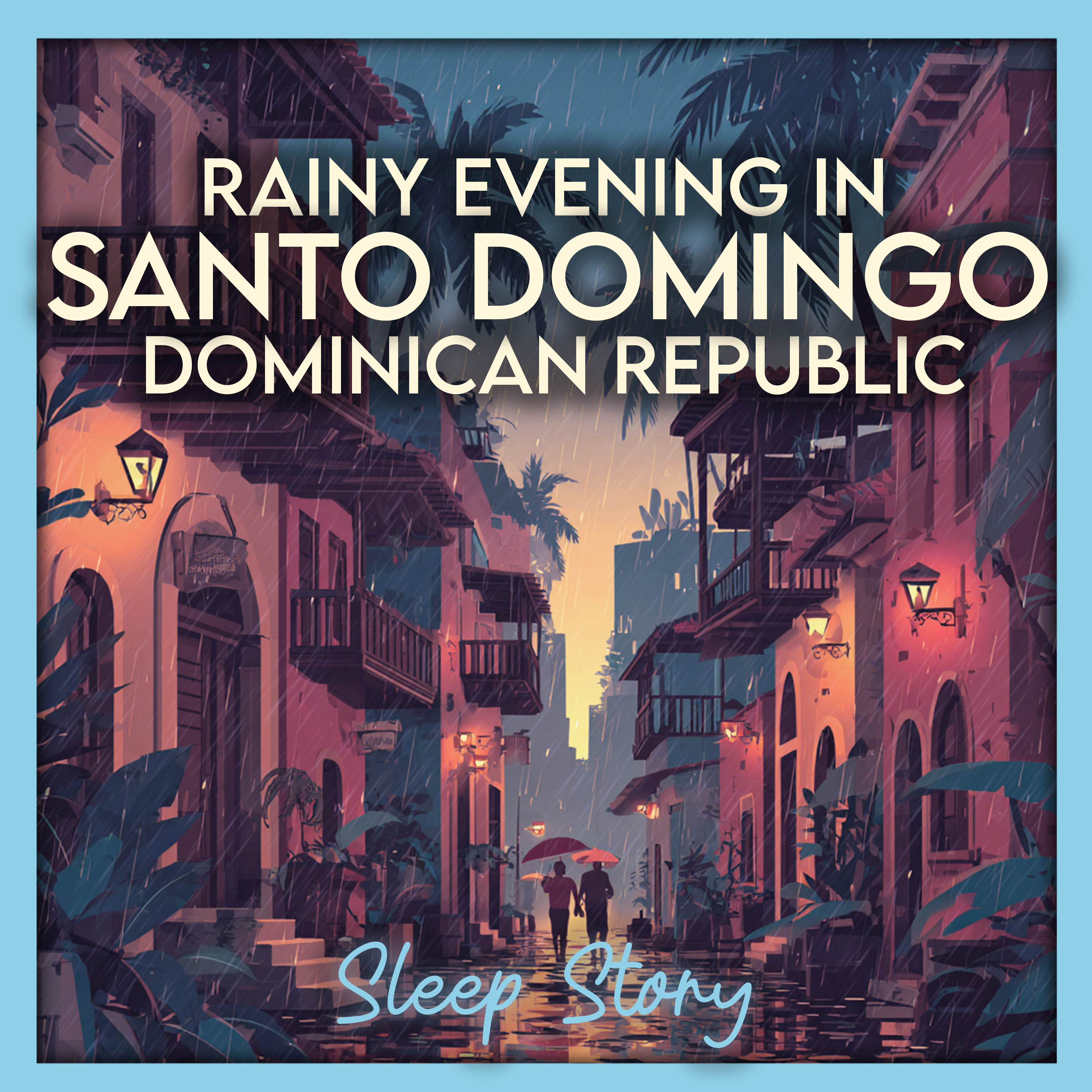 Santo Domingo Showers — A Cozy Caribbean Bedtime Story for Deep Sleep