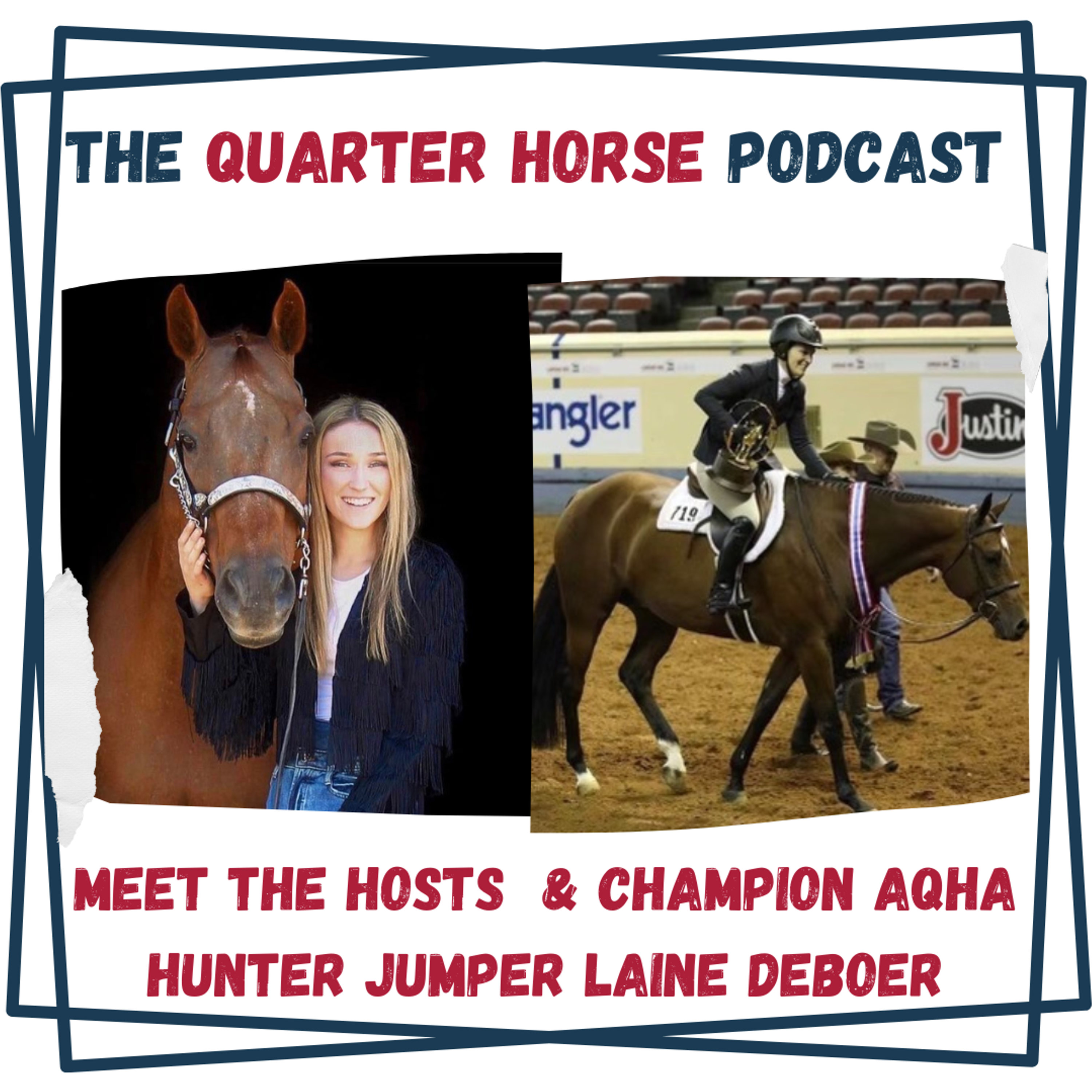 Meet the Hosts of the QH Podcast & Champion AQHA Hunter Jumper Laine DeBoer - HORSES IN THE MORNING