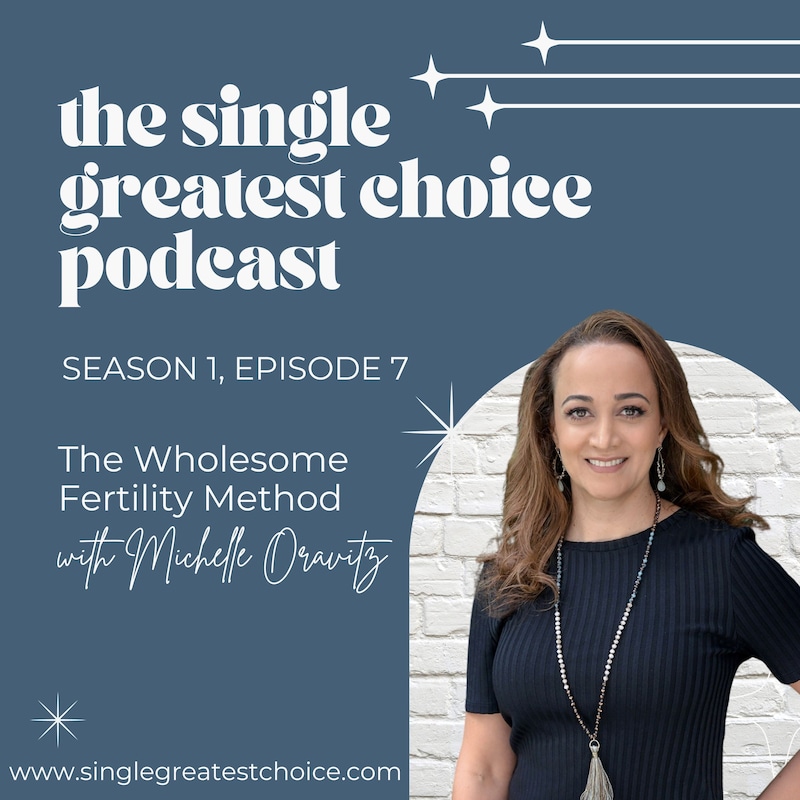 Artwork for podcast The Single Greatest Choice: For Single Women Exploring Solo Motherhood by Choice (SMBC), Fertility, and Having a Baby on Their Own Through Donor Conception or Adoption