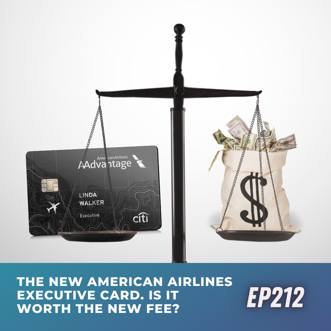 The new American Airlines Executive card. Is it worth the new fee? | Ep212 | 7-22-23