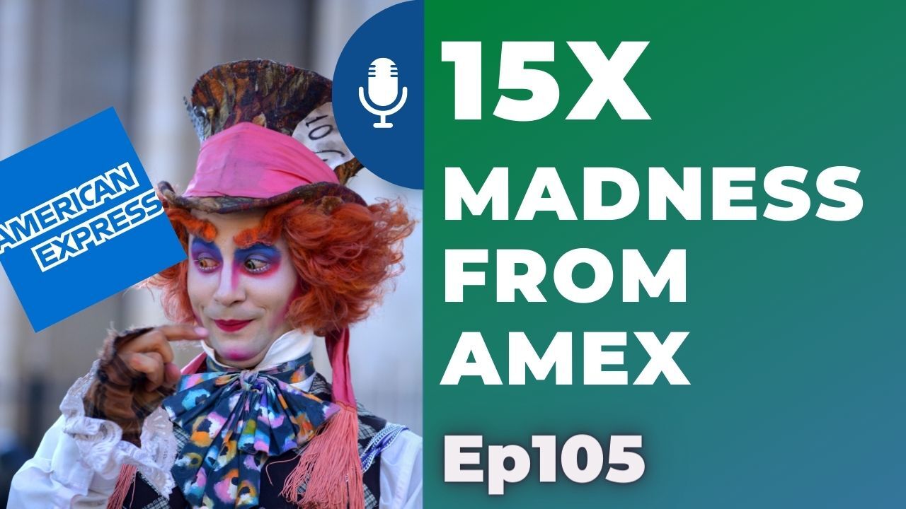 15x Madness from Amex | Ep105 | 7-4-21