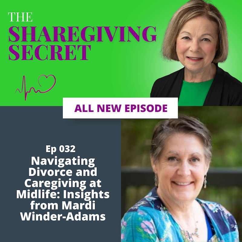Artwork for podcast The Sharegiving Secret: How to Survive Family Caregiving