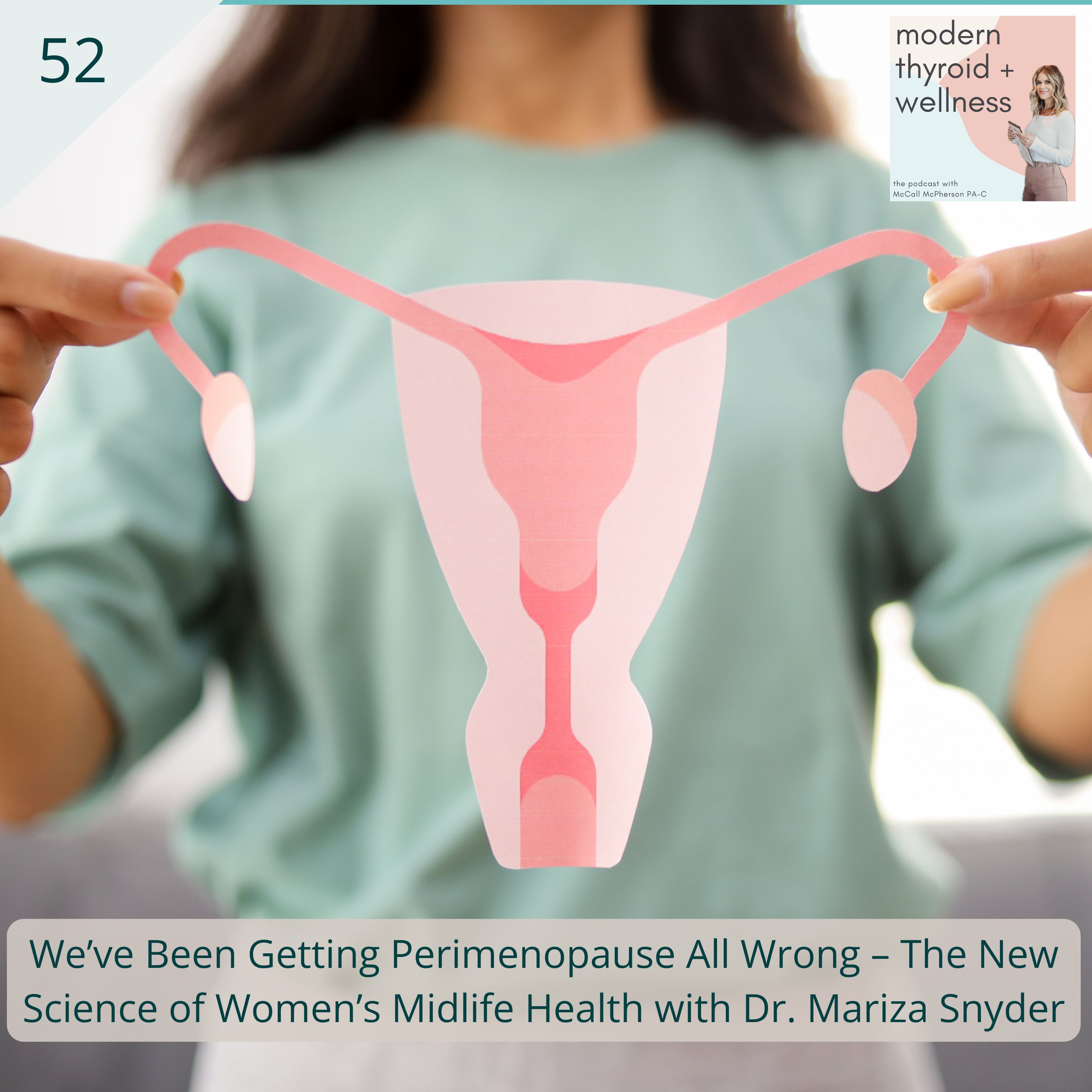 52: We’ve Been Getting Perimenopause All Wrong – The New Science of Women’s Midlife Health with Dr. Mariza Snyder