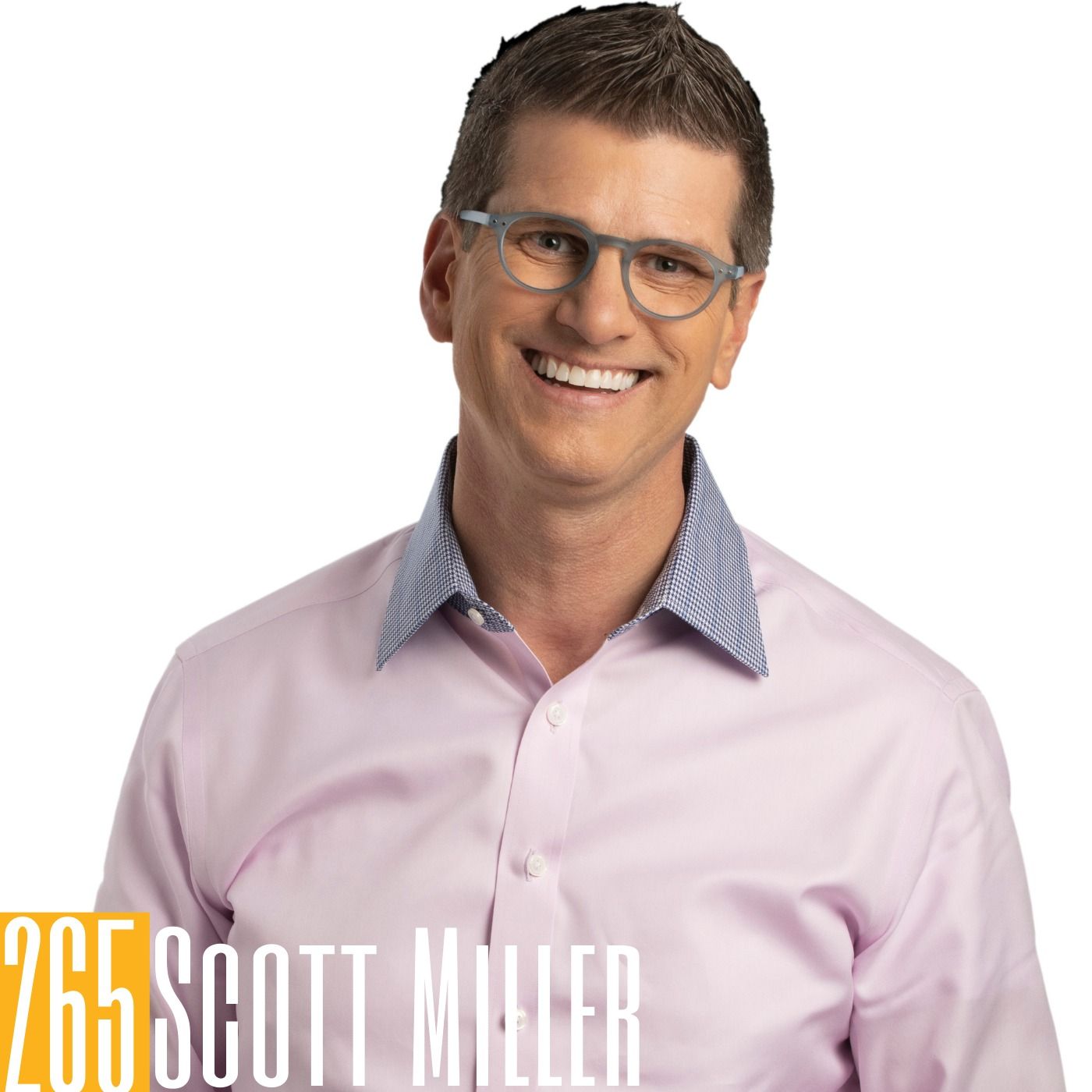 Episode image for 265 Scott Miller - Storytelling & Abundance Mindset