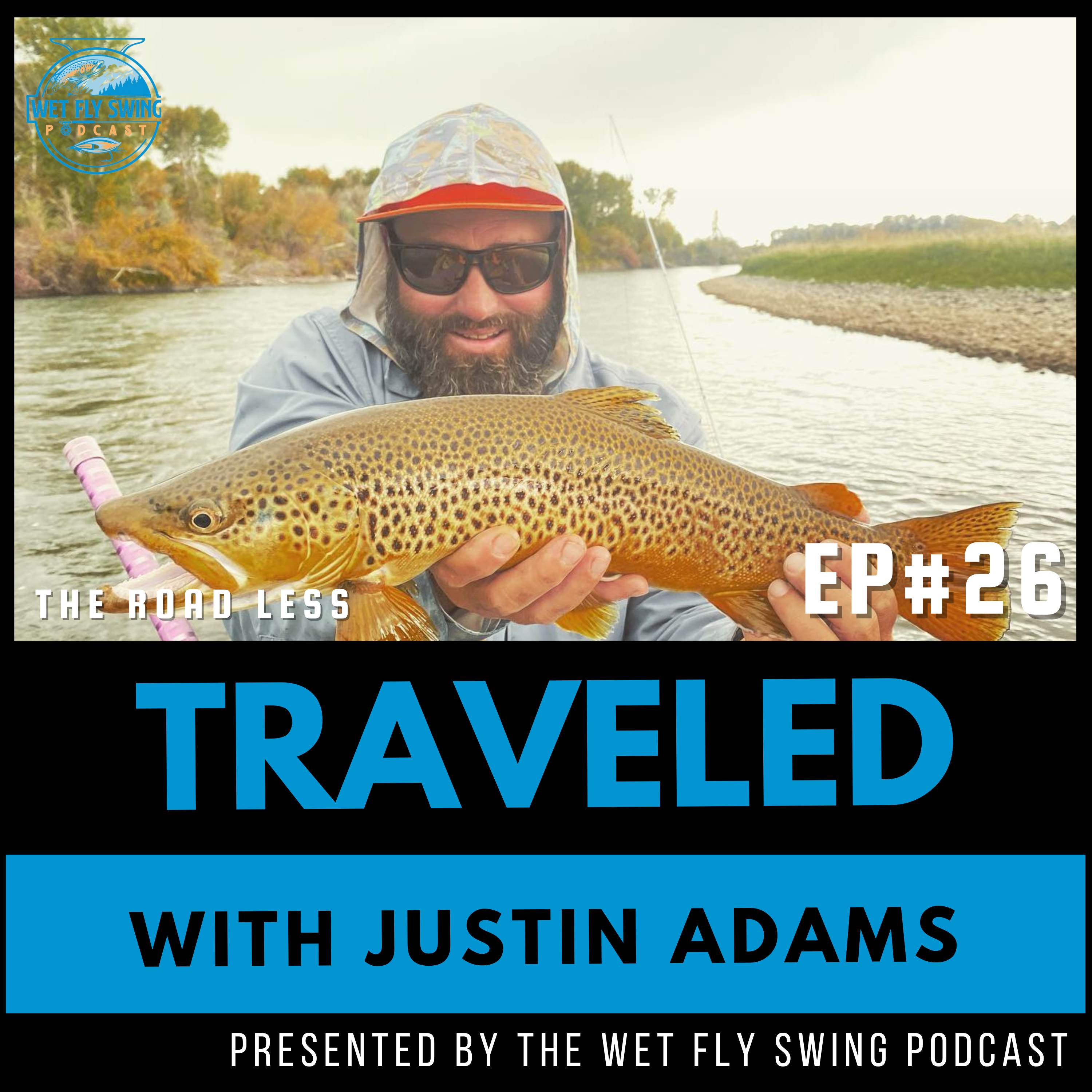 Traveled #26 | The South Fork Lodge with Justin Adams - Salmon Flies, Snake River, Cutthroat episode artwork