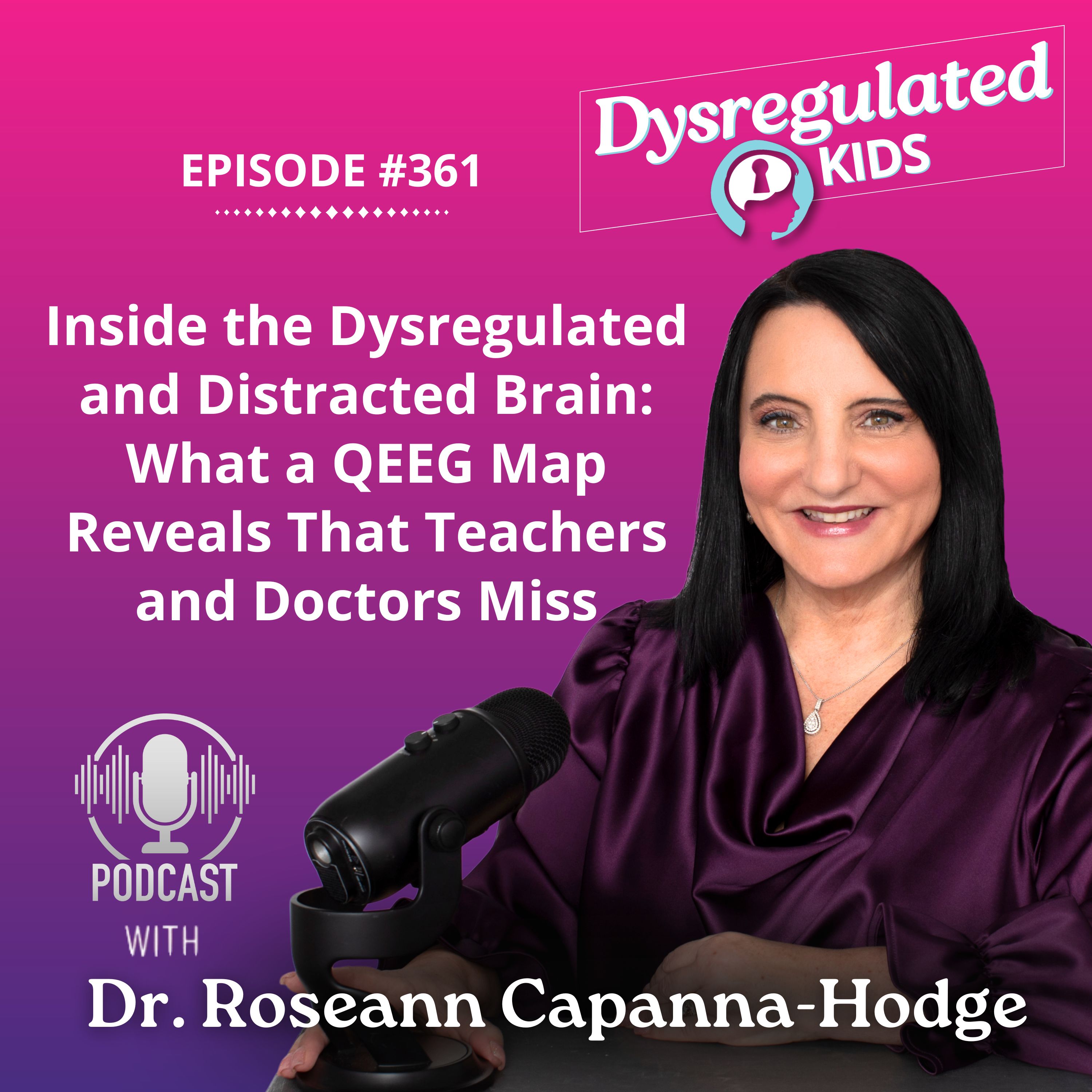 361: Inside the Dysregulated and Distracted Brain: What a QEEG Map Reveals That Teachers and Doctors Miss