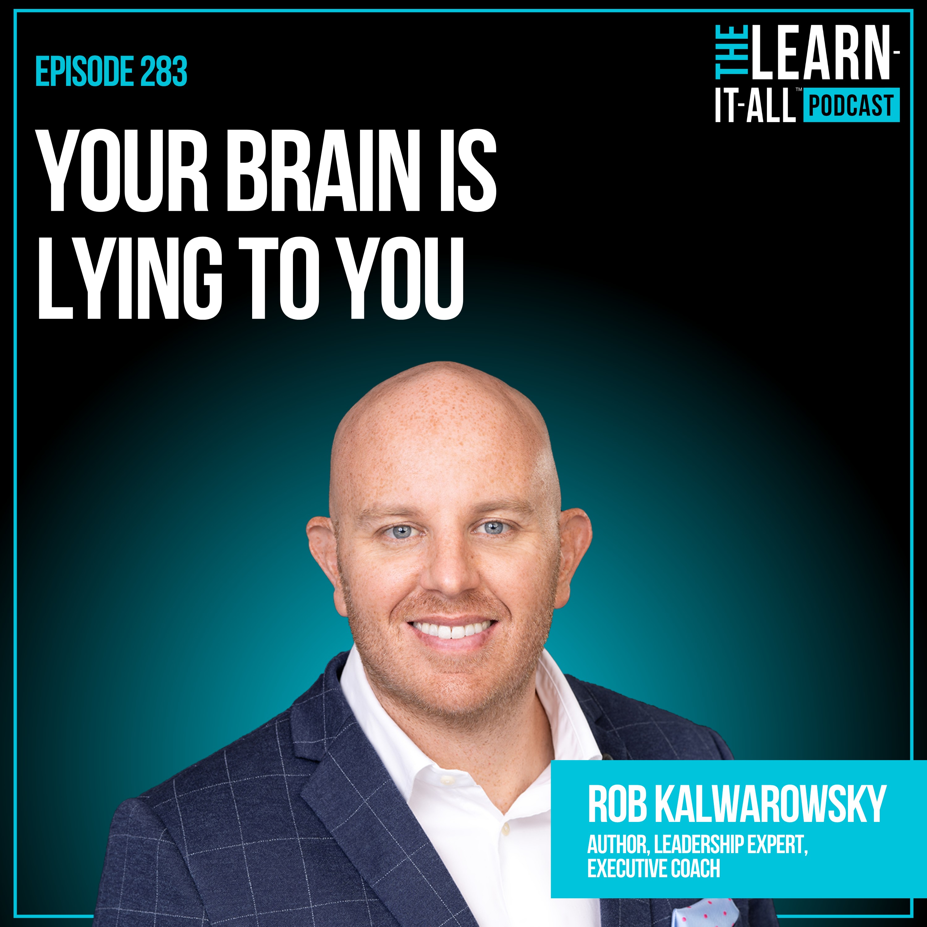 283. Why Your Brain Shuts Down Under Pressure | Rob Kalwarowsky episode artwork