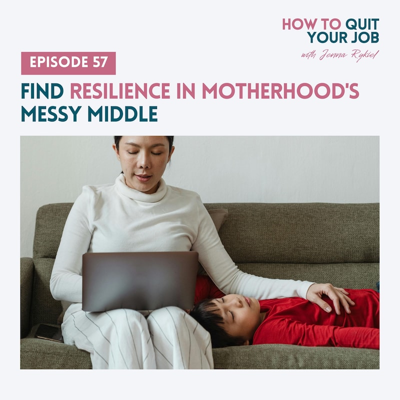 Artwork for podcast How to Quit Your Job: A Mom's Guide to Creating a Life and Business You Love