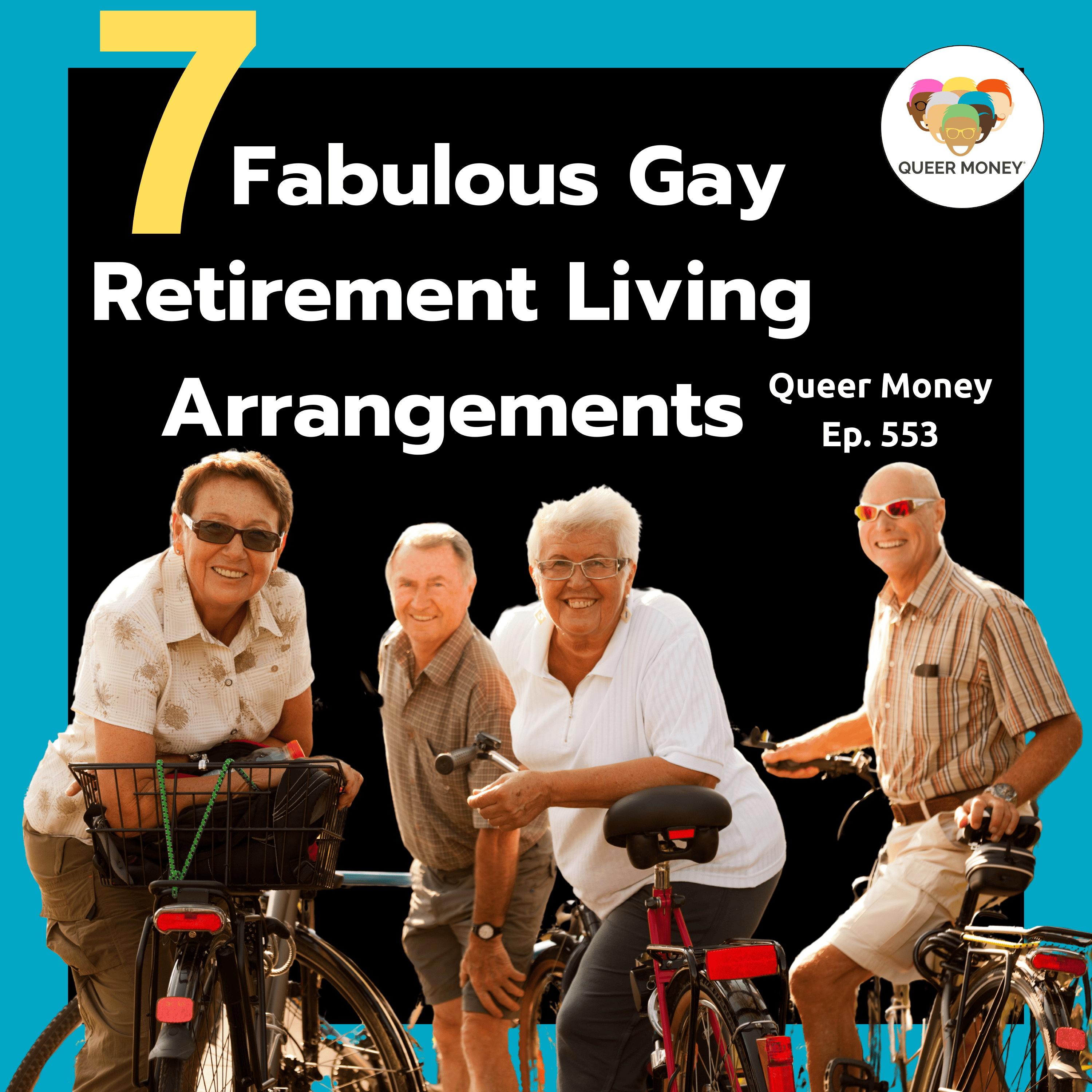 7 Fabulous Gay Retirement Living Arrangements | Queer Money Ep 553