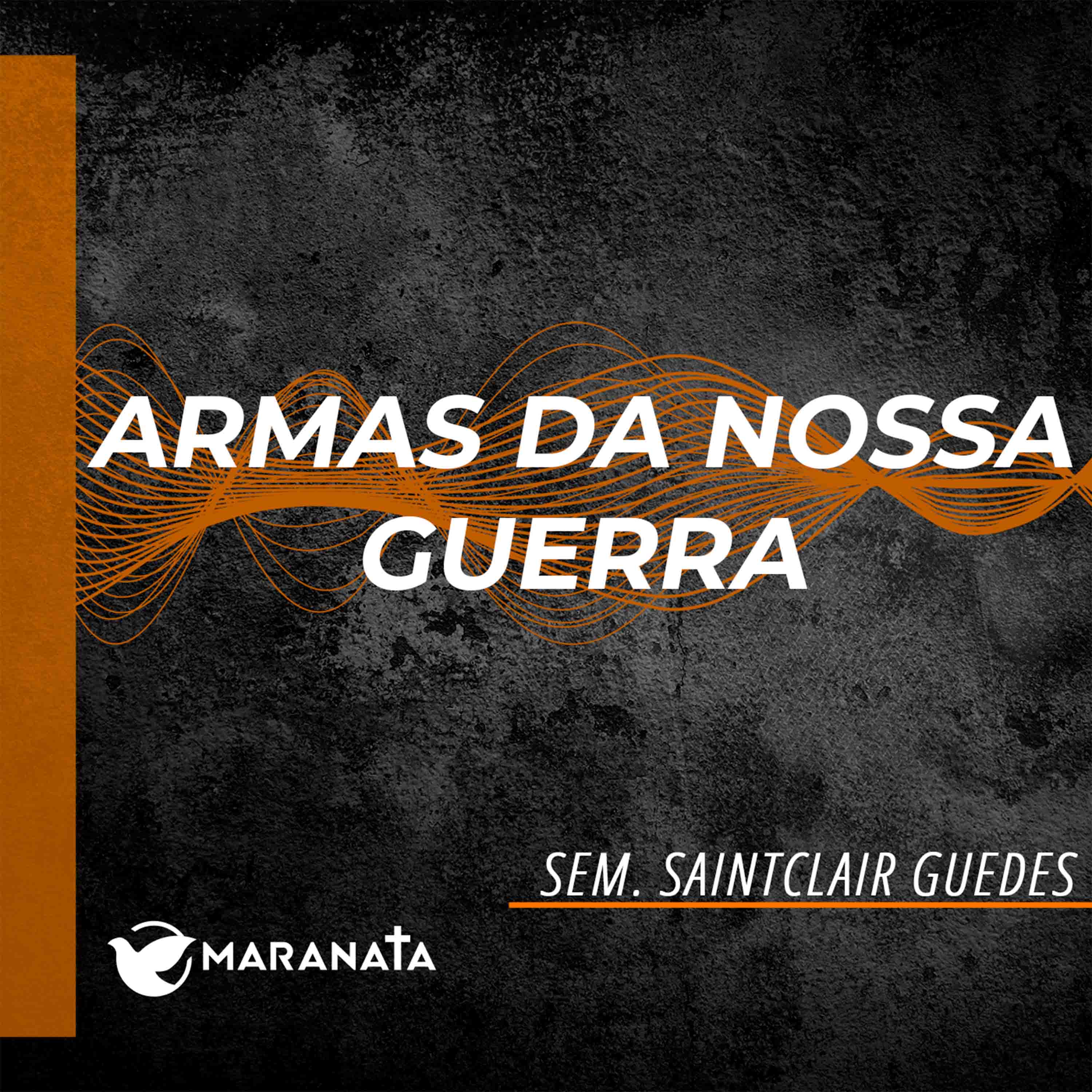 Armas da nossa guerra - Sem. Saintclair Guedes