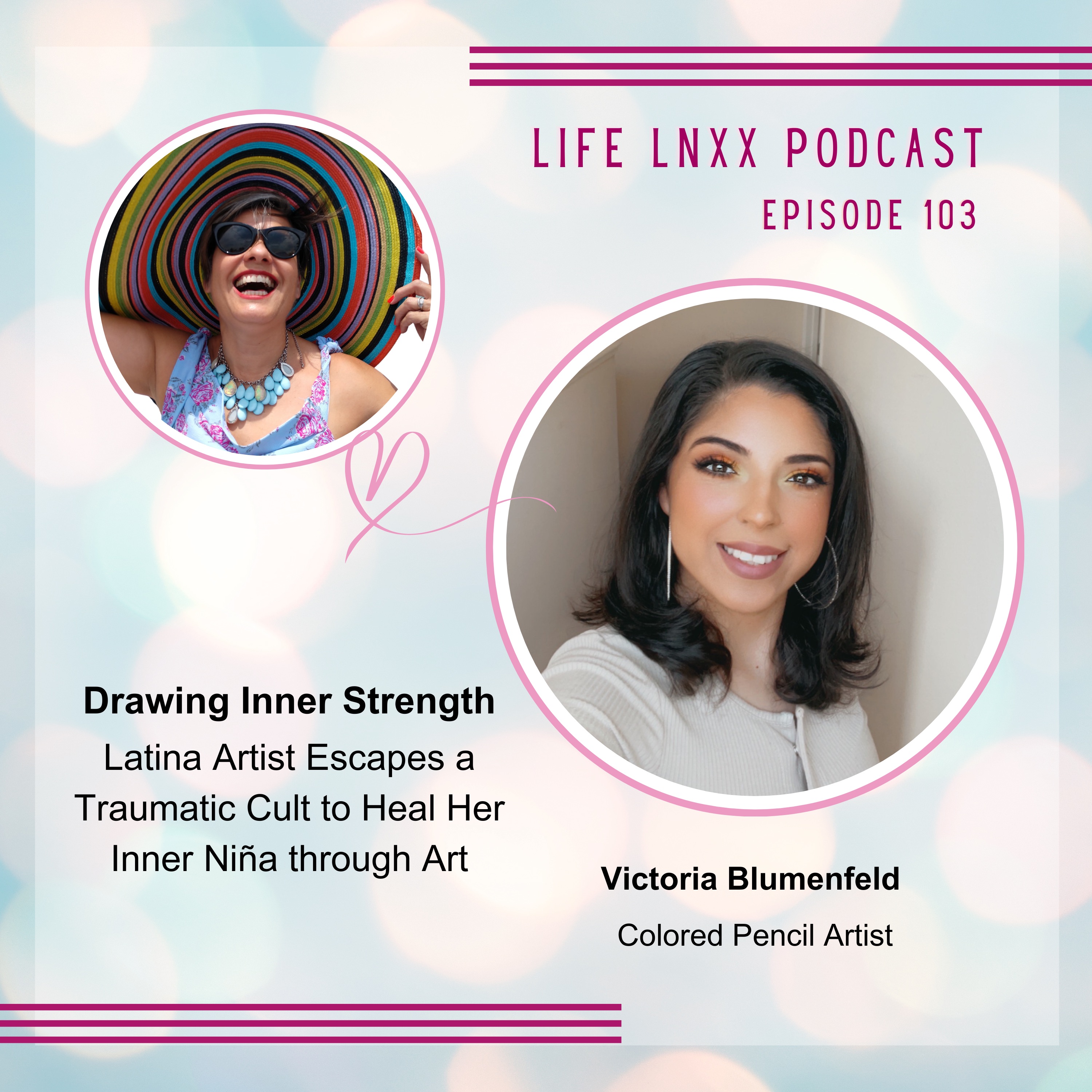 Drawing Inner Strength – Latina Artist, Victoria Blumenfeld, Escapes a Traumatic Cult to Heal Her Inner Nina through Art