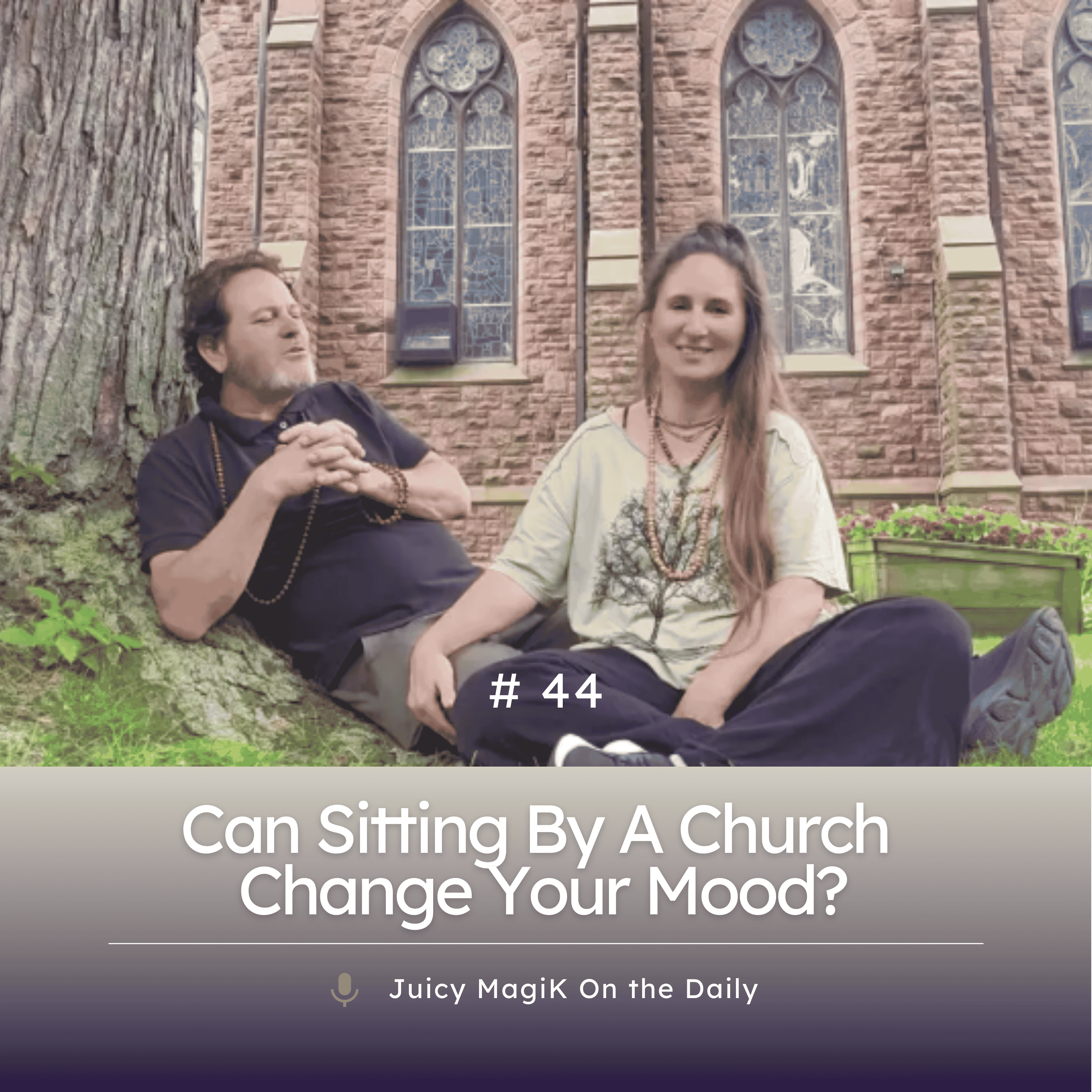 #44 - Can Sitting By A Church Change Your Mood?