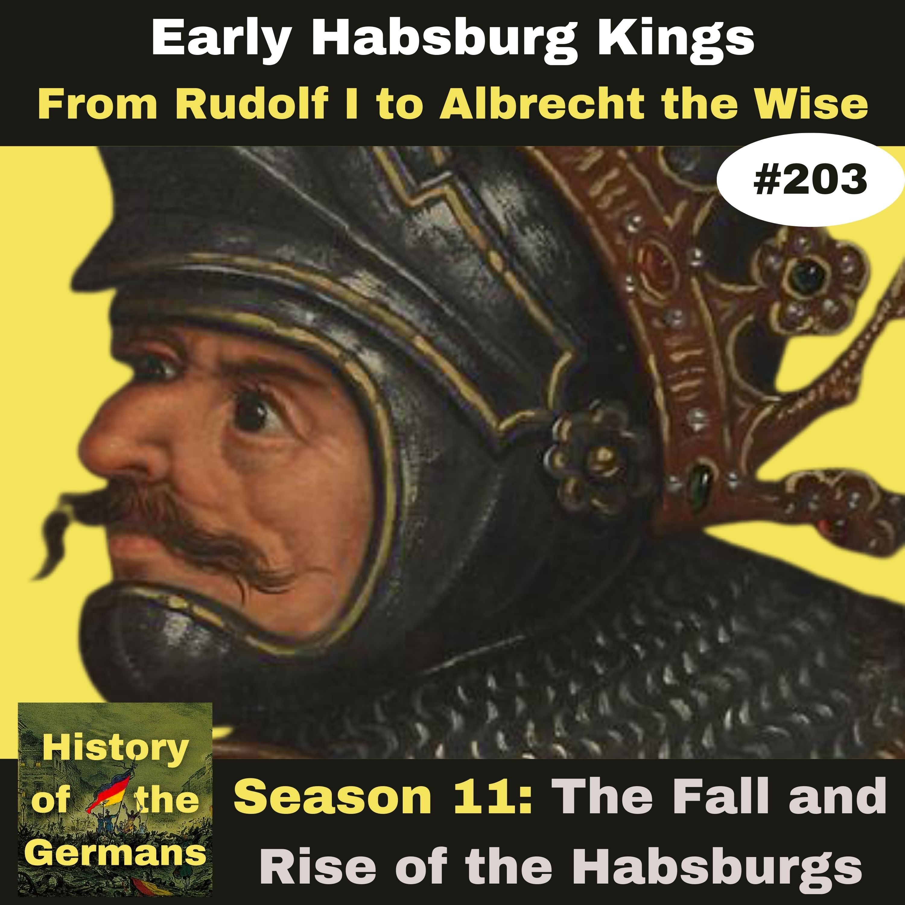 Ep. 203 – From Rudolf I to Albrecht the Wise 1273-1358