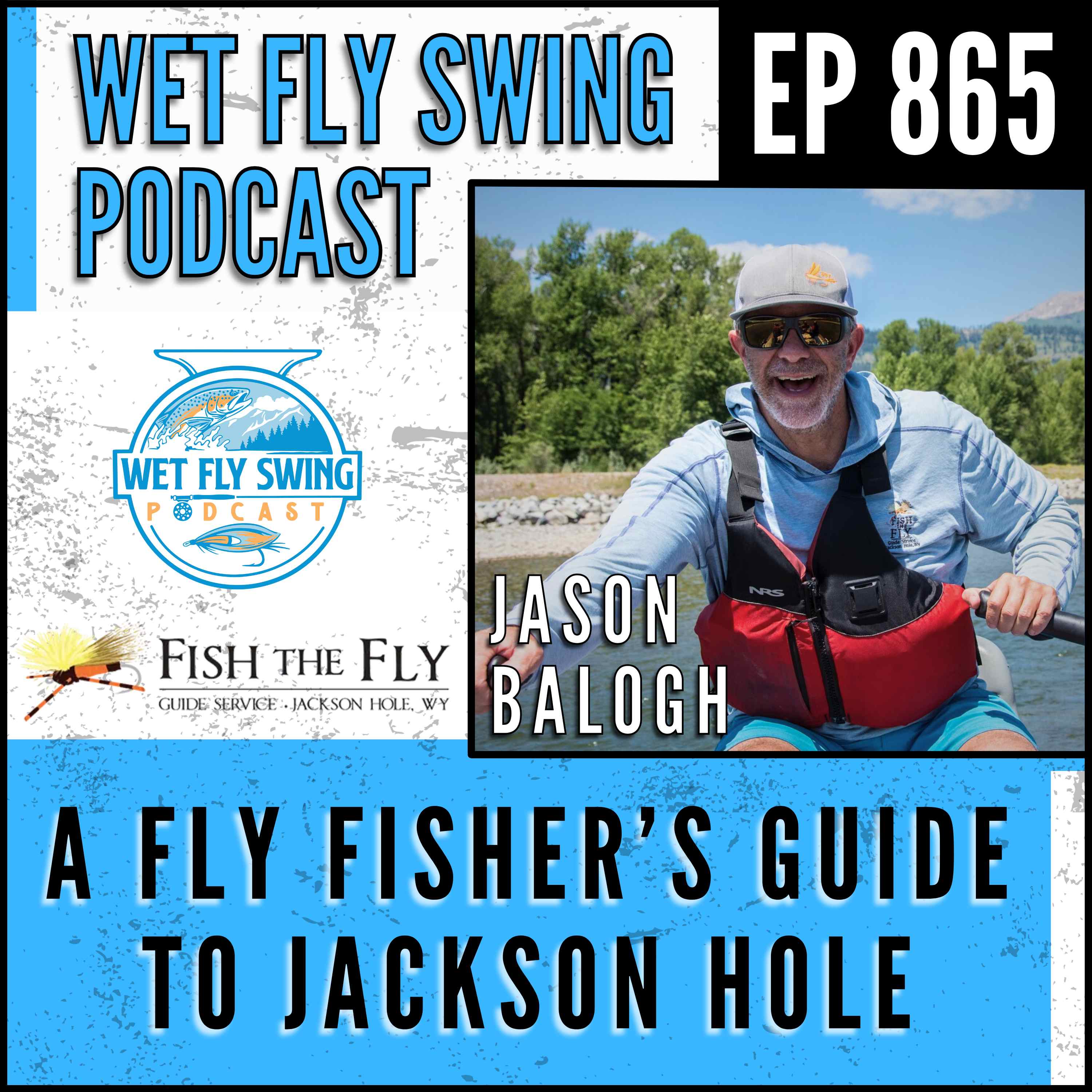 A Fly Fisher's Guide to Jackson Hole with Fish the Fly Guide Service episode artwork