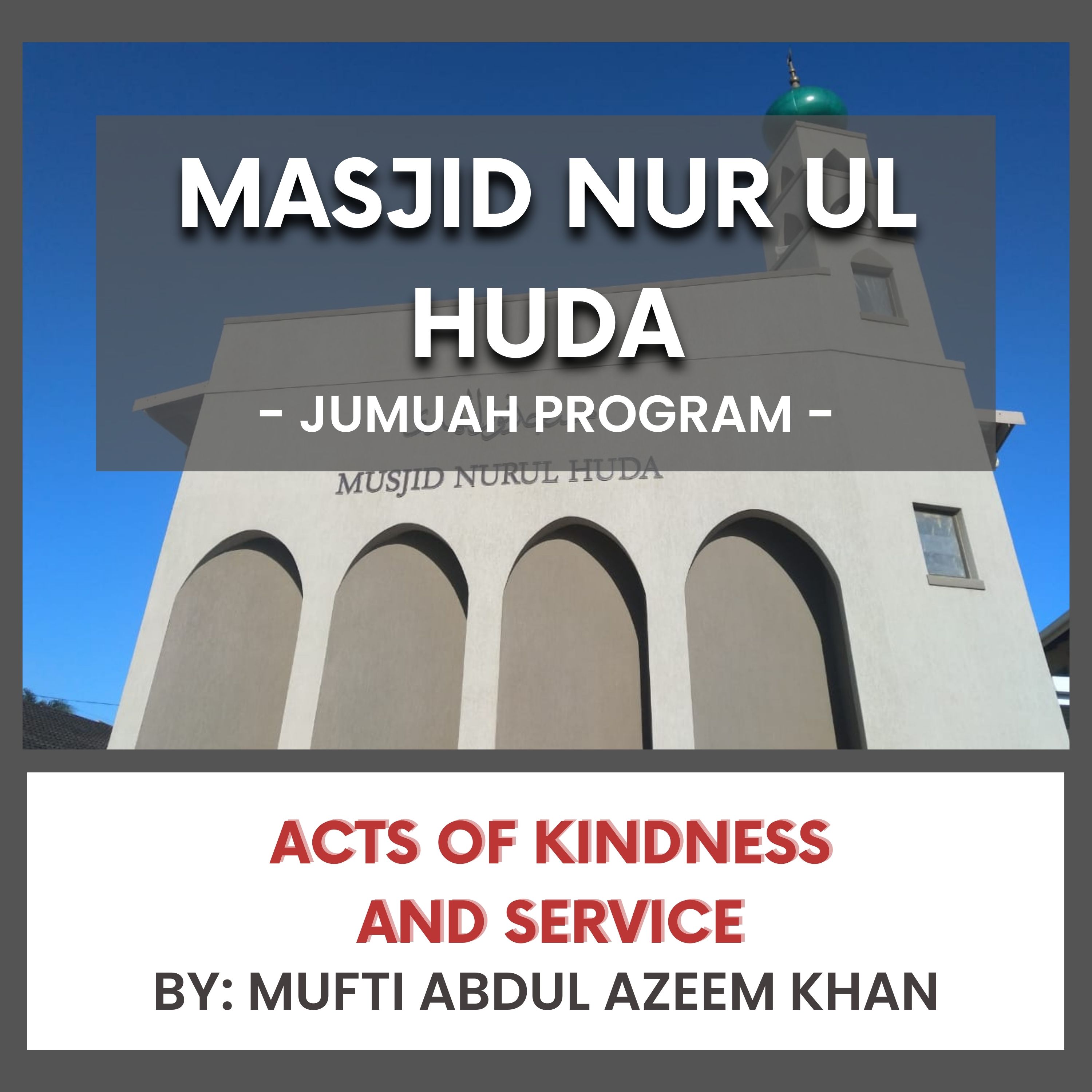 Acts of Kindness and Service by Mufti Abdul Azeem Khan