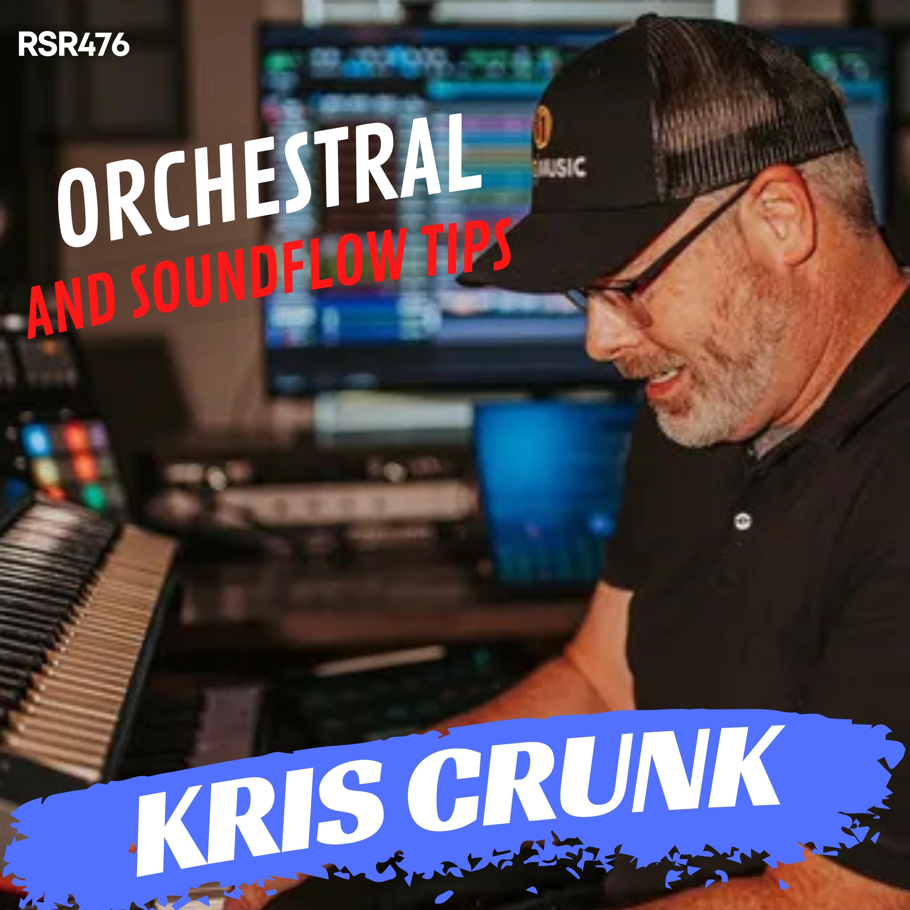 RSR476 - Kris Crunk - Orchestral and Soundflow Tips for Pro Gospel Sessions