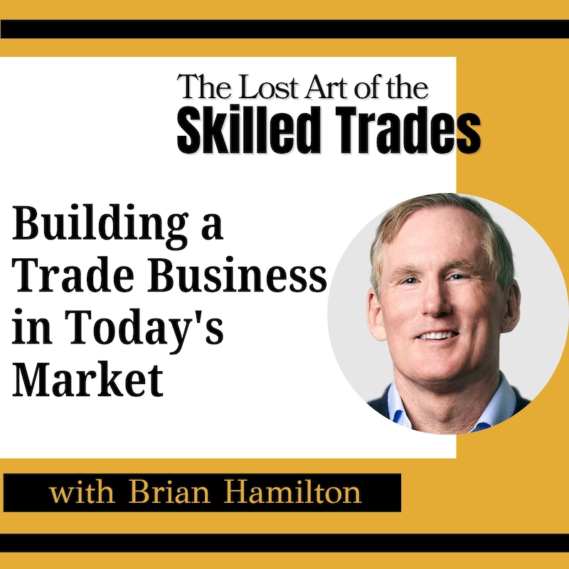Artwork for podcast The Lost Art Of the Skilled Trades