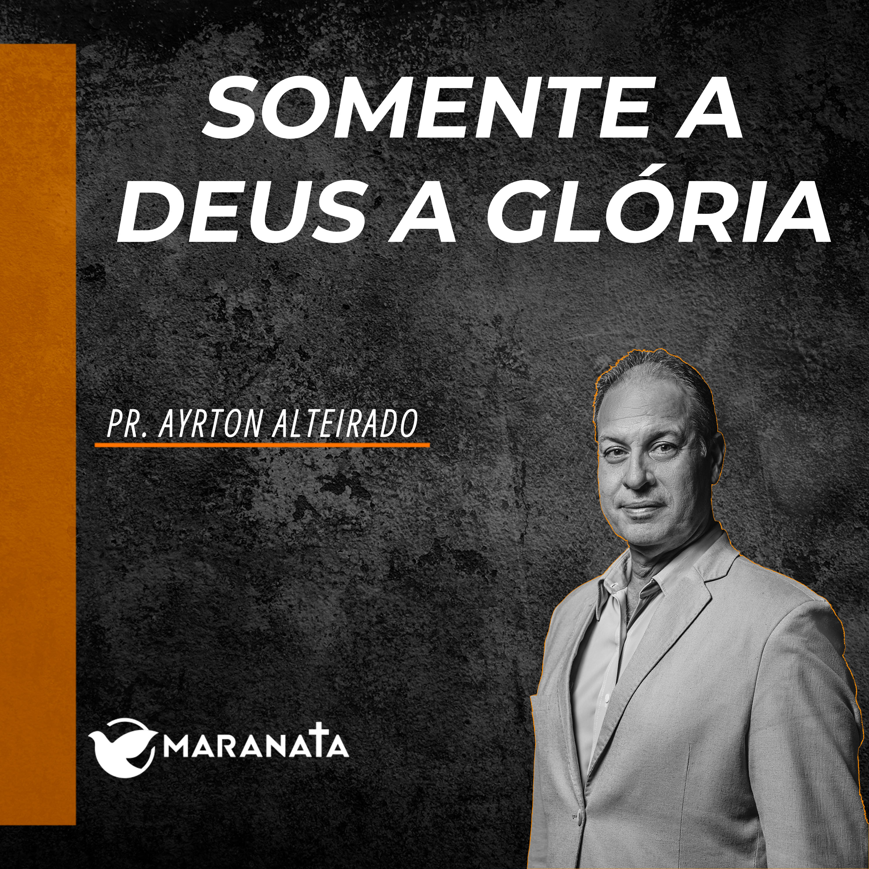 Somente a Deus a glória - Pr. Ayrton Alteirado