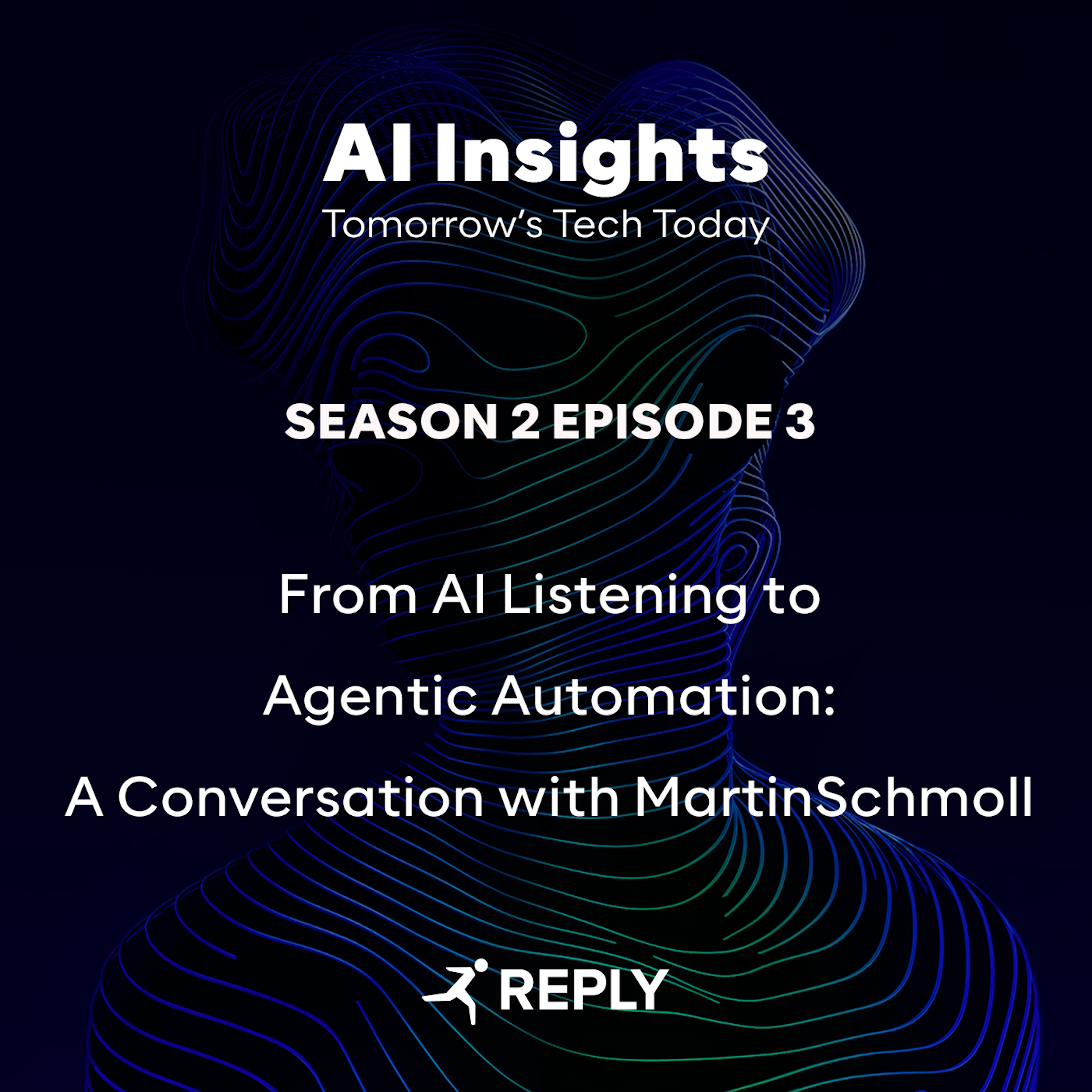 AI Insights – Tomorrow’s Tech Today (Episode 3 | S2) – From AI Listening to Agentic Automation: A Conversation with Martin Schmoll
