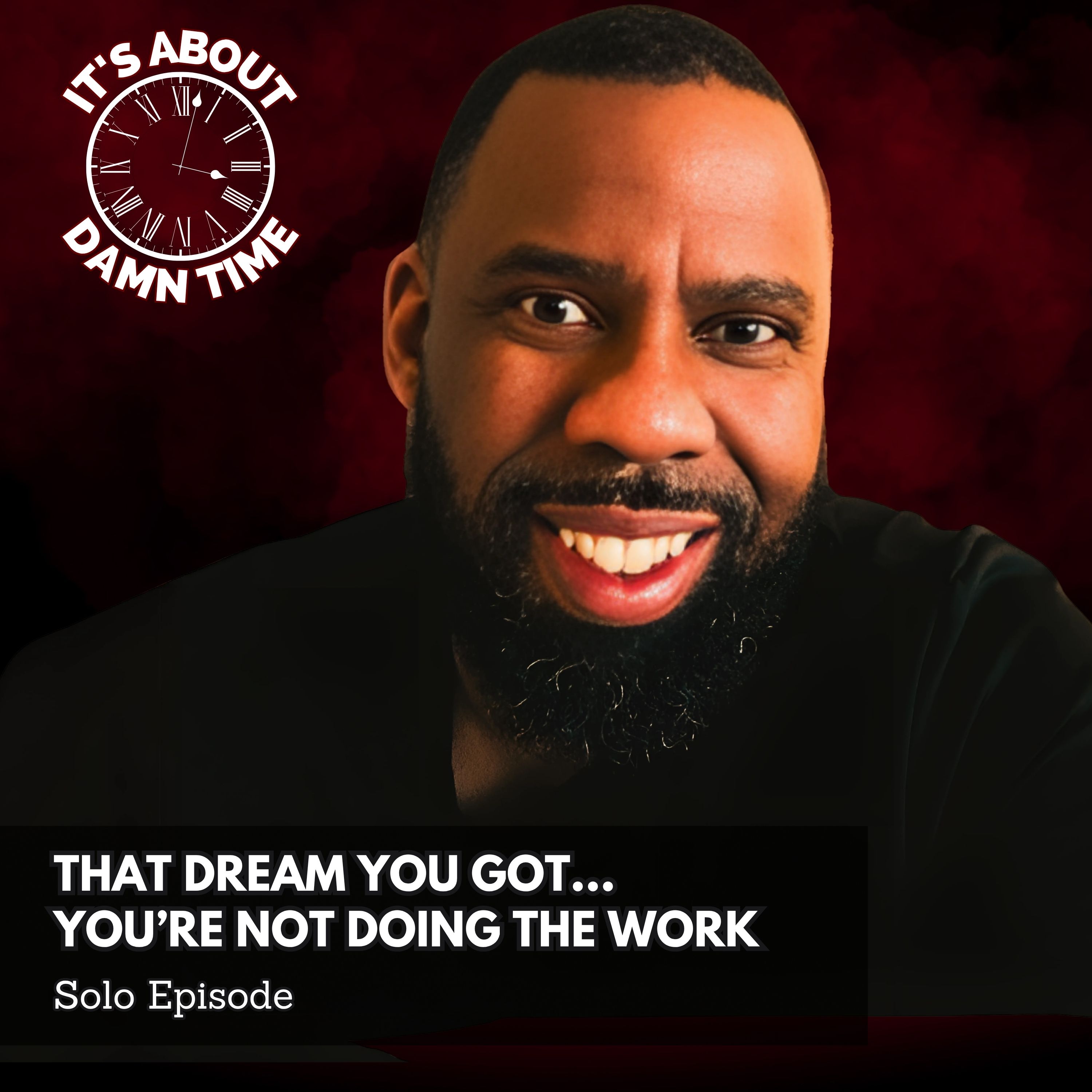 That Dream You Got...You’re Not Doing the Work