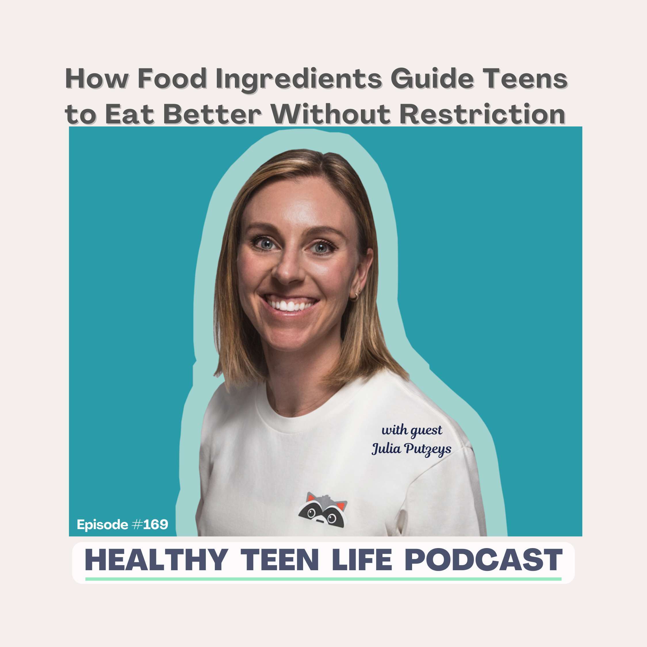 169: How Food Ingredients Guide Teens to Eat Better, Without Restriction episode artwork