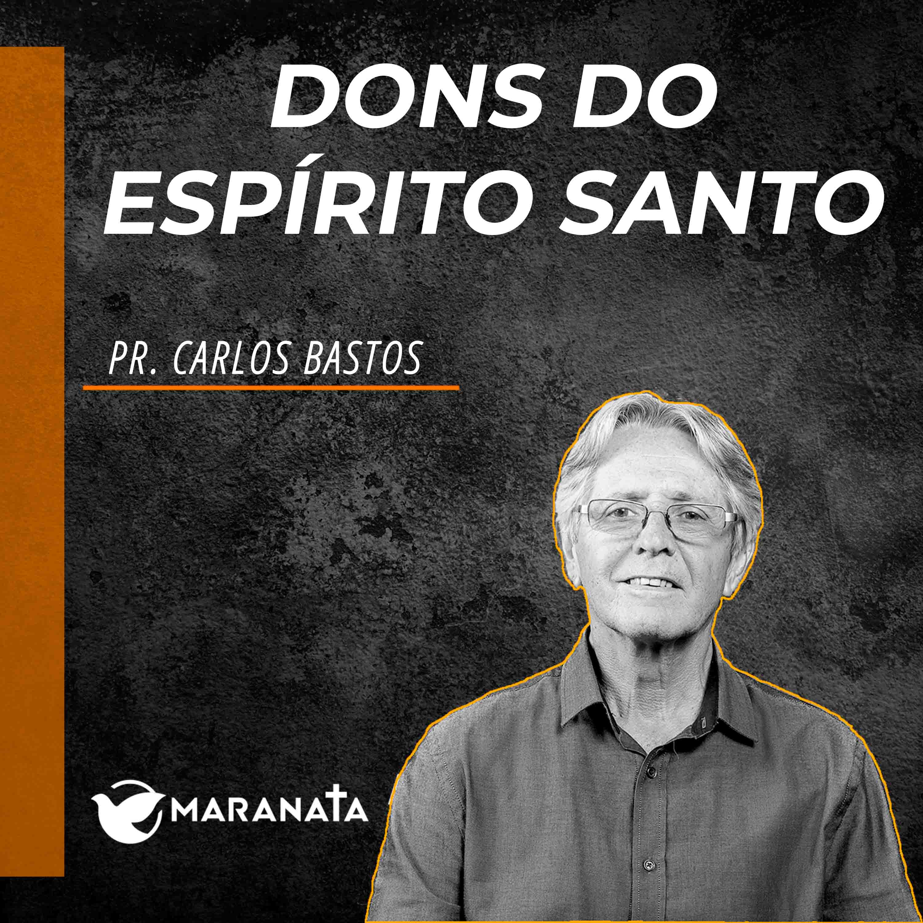 Dons do Espírito Santo - Pr. Carlos Bastos