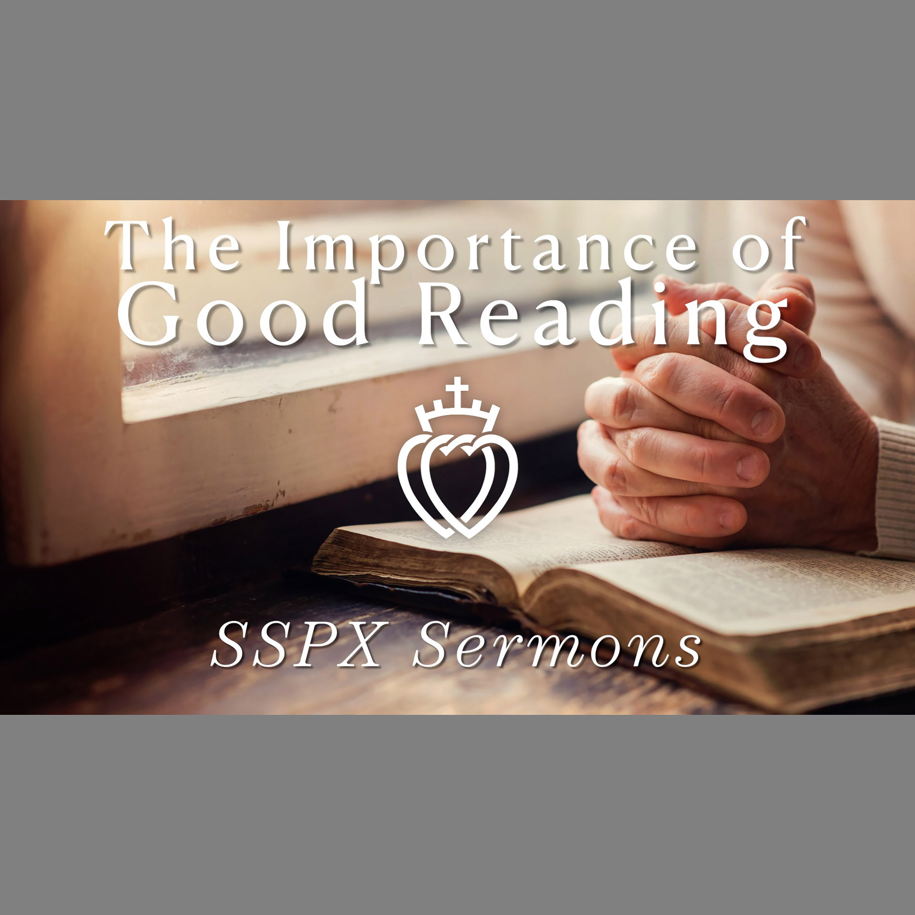 The Importance of Good Reading - SSPX Sermons