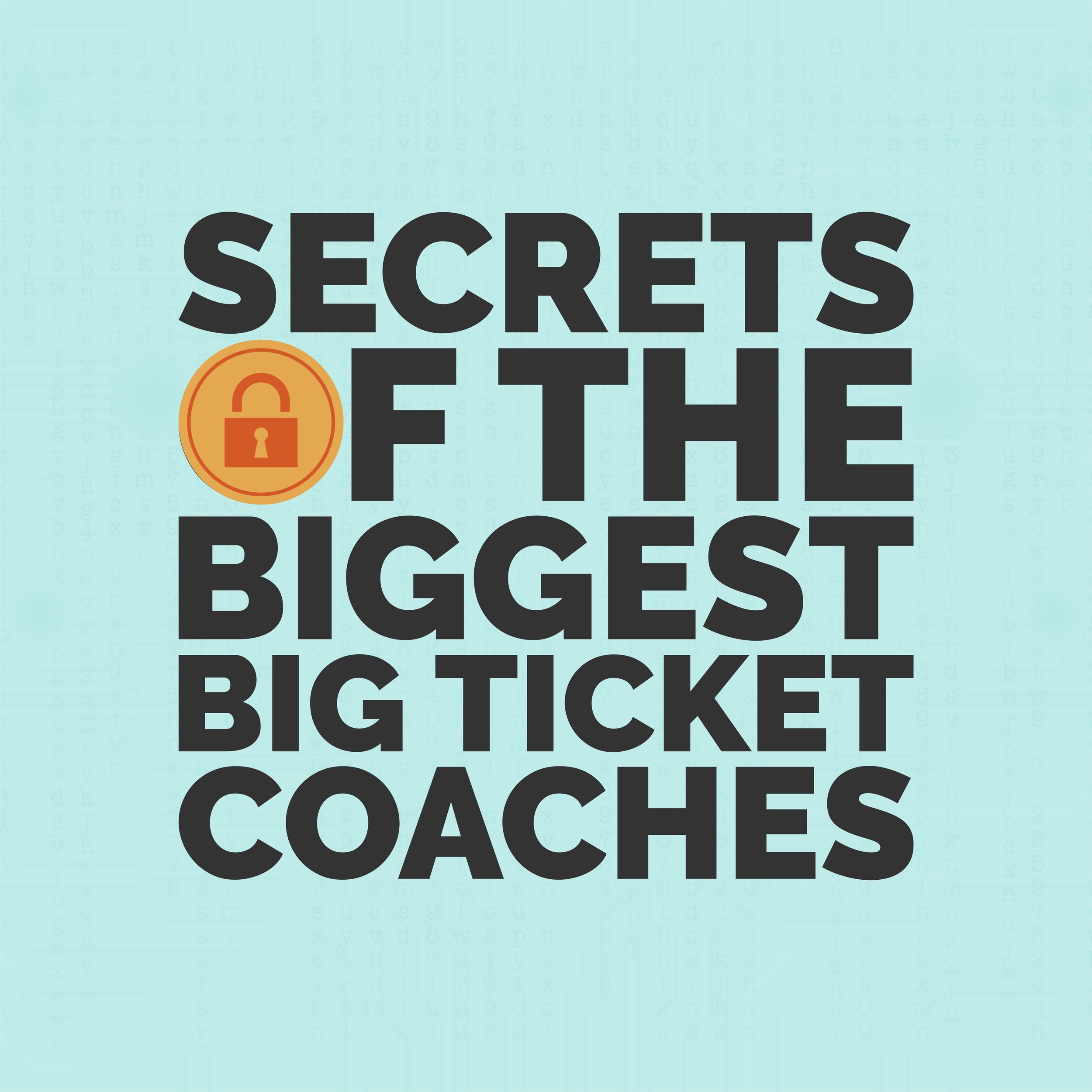 Artwork for podcast Secrets of the Biggest Big Ticket Coaches