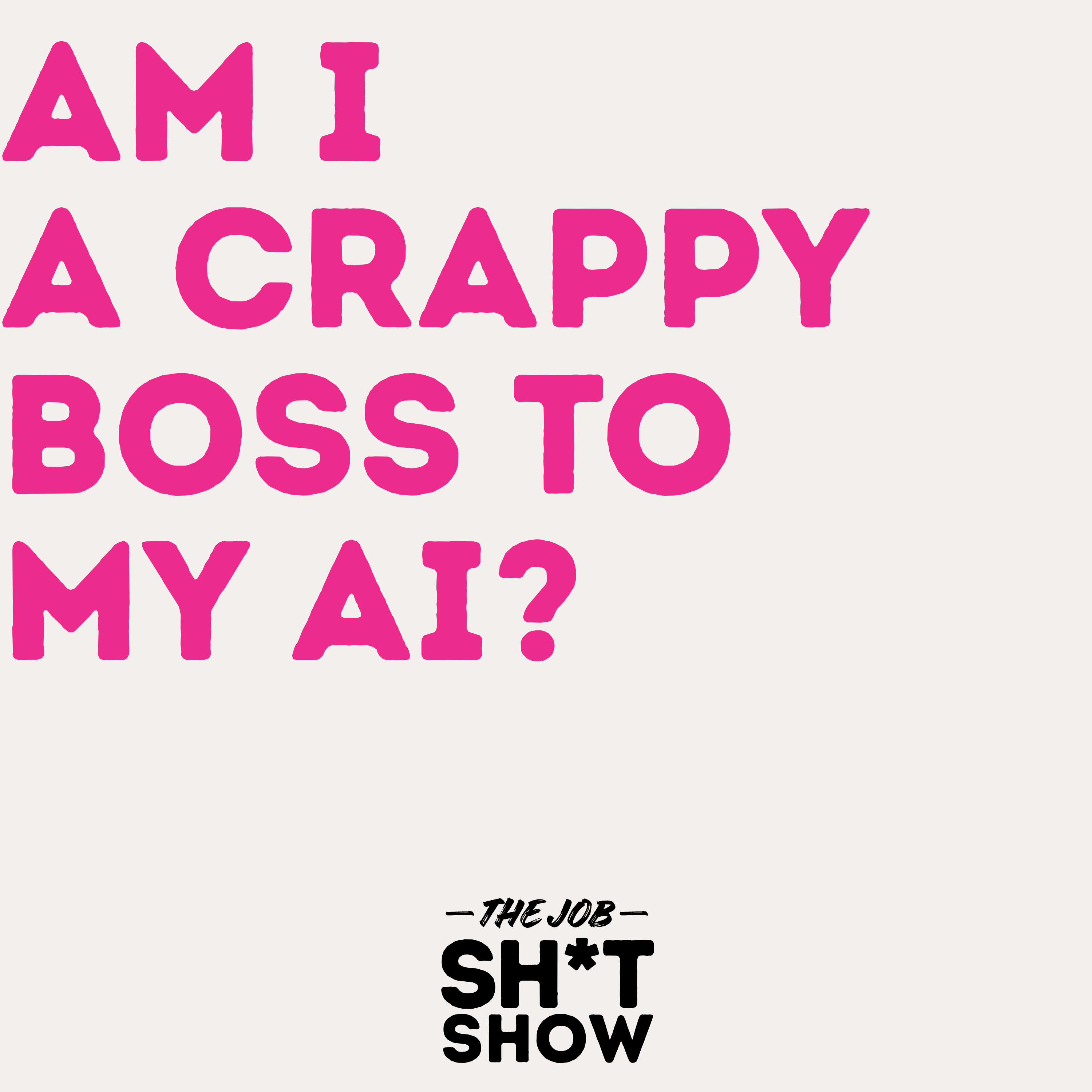 Am I a Crappy Boss to my AI? episode artwork
