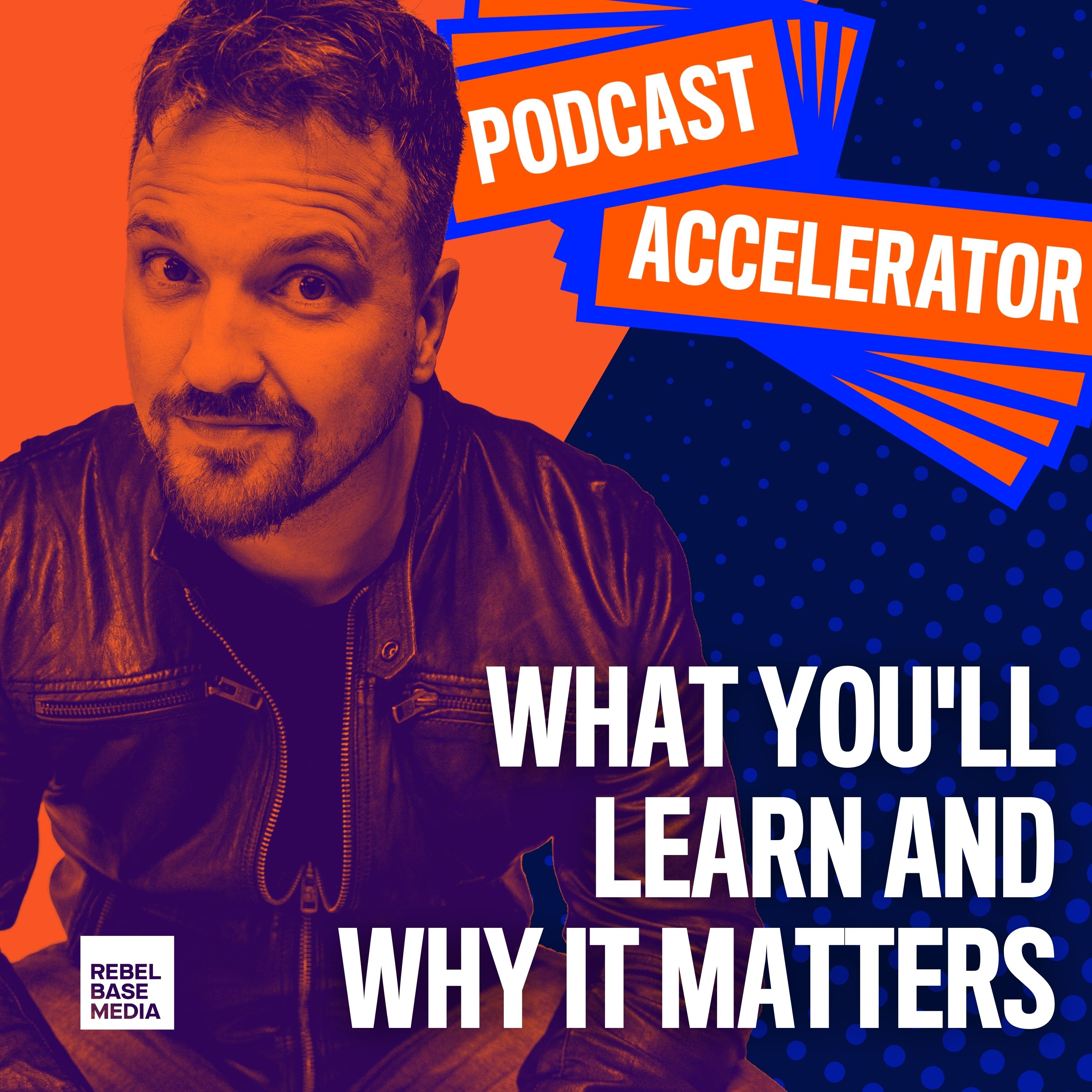 Artwork for podcast The Podcast Accelerator, Learn How to Grow Your Podcast