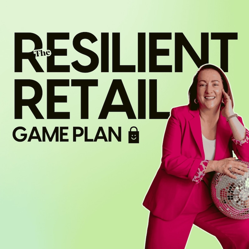 Artwork for podcast The Resilient Retail Game Plan