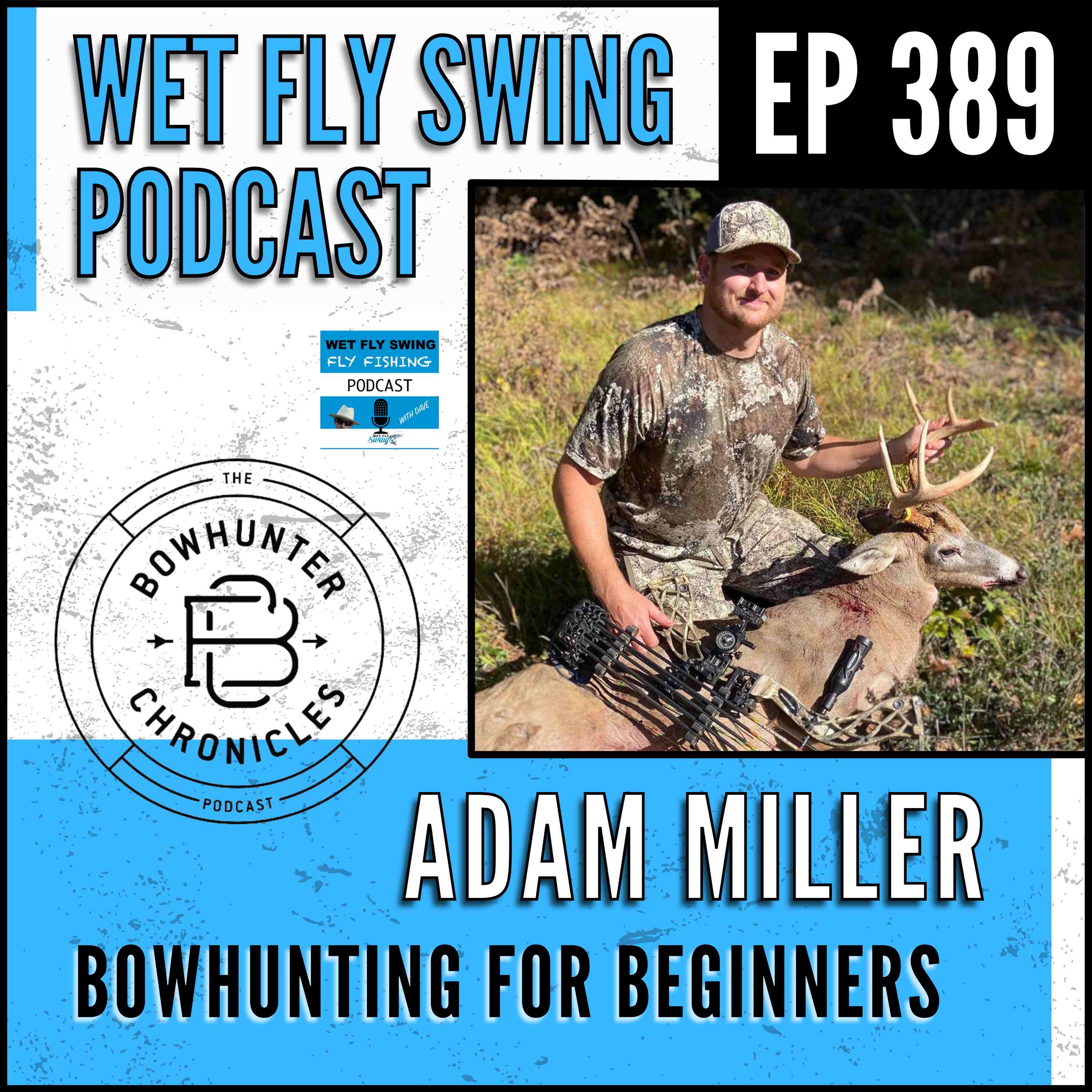 WFS 389 - Bowhunting for Beginners with Adam Miller - Bowhunter Chronicles Podcast and the Worlds Worst Bowhunter episode artwork