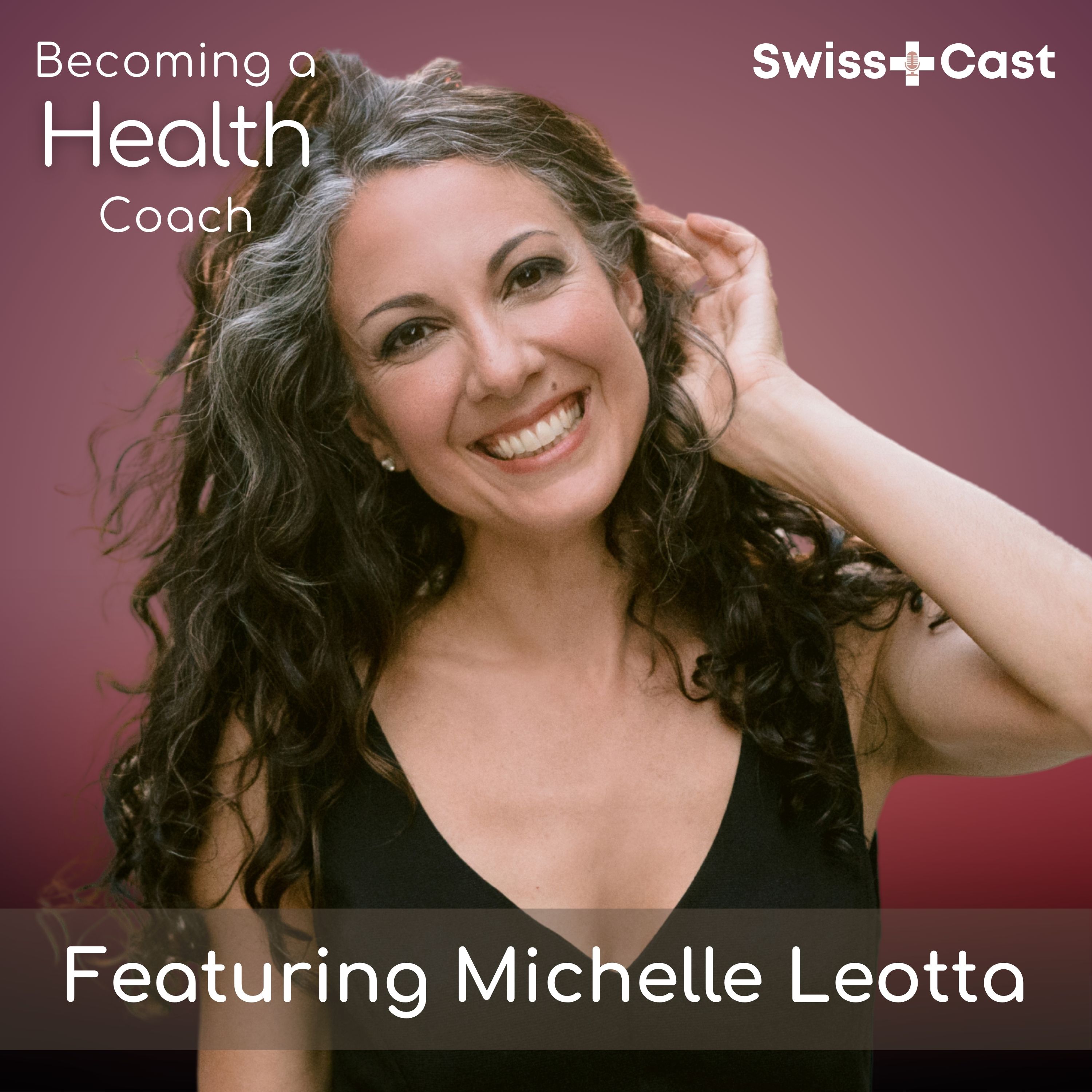 Ep. 31 Behind the Scenes: Tips for Aspiring Health Coaches featuring Michelle Leotta