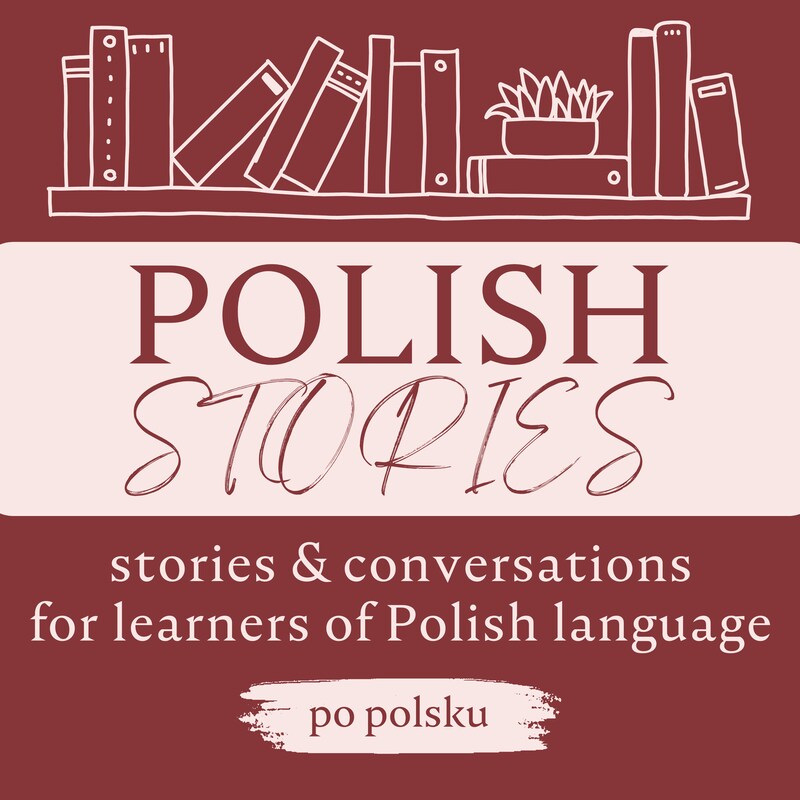 Artwork for podcast Polish Stories: a podcast for intermediate+ learners of Polish language