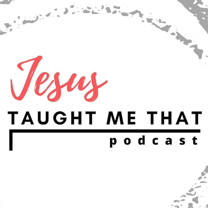 Artwork for podcast Jesus Taught Me That