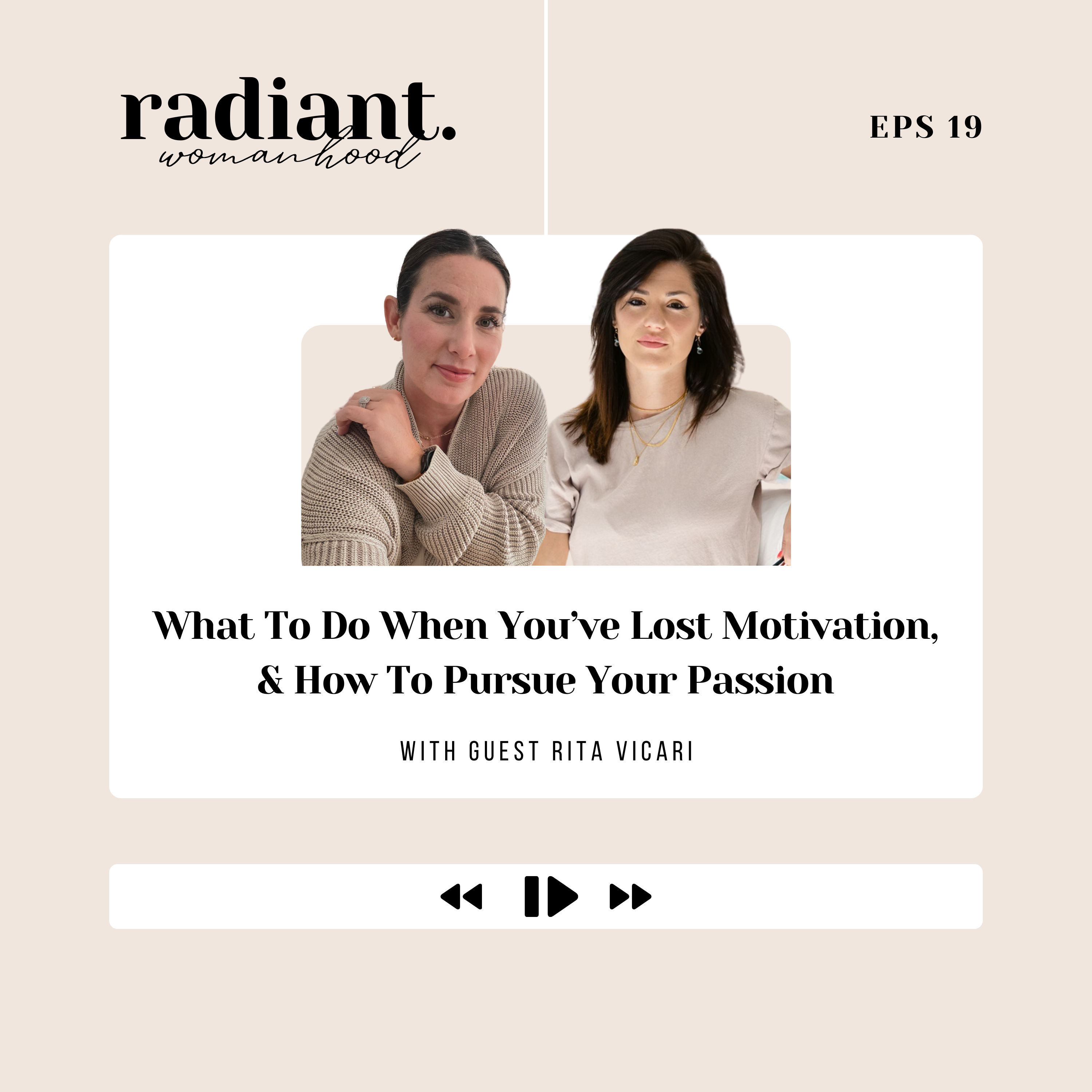 19. How To Pursue Your Passion and What To Do When You've Lost Motivation, with Rita Vicari