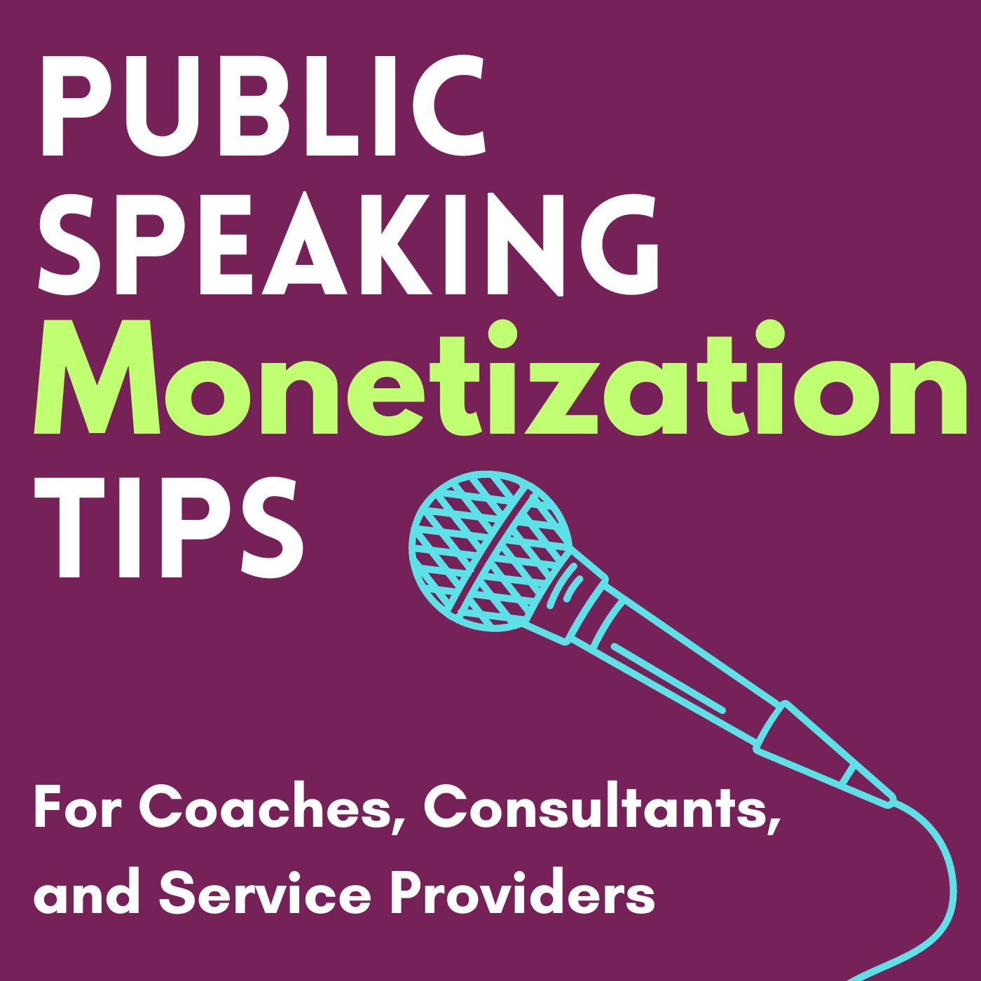 Artwork for Public Speaking Monetization Tips for Coaches, Consultants, Entrepreneurs and Service Providers