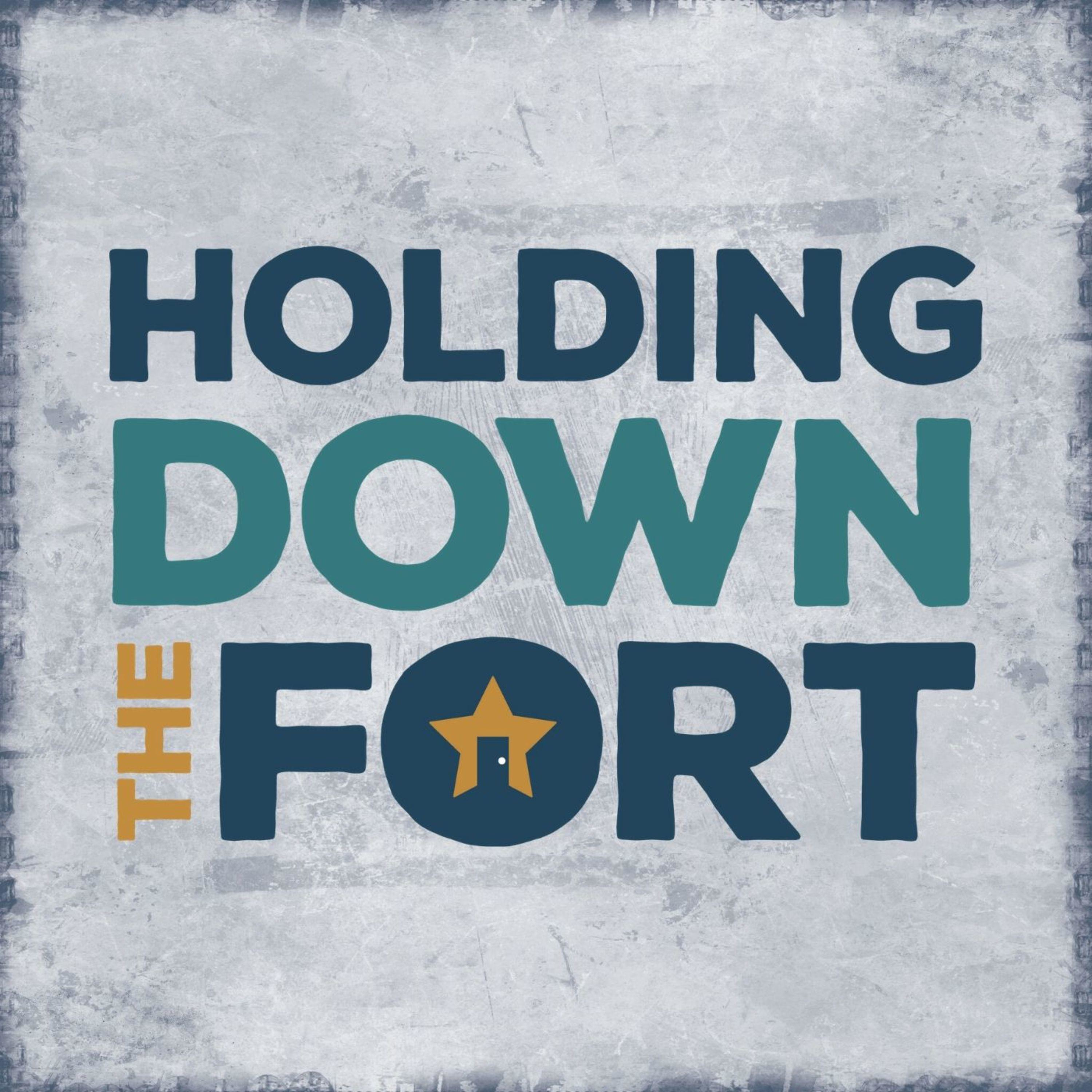 Holding Down the Fort Podcast
