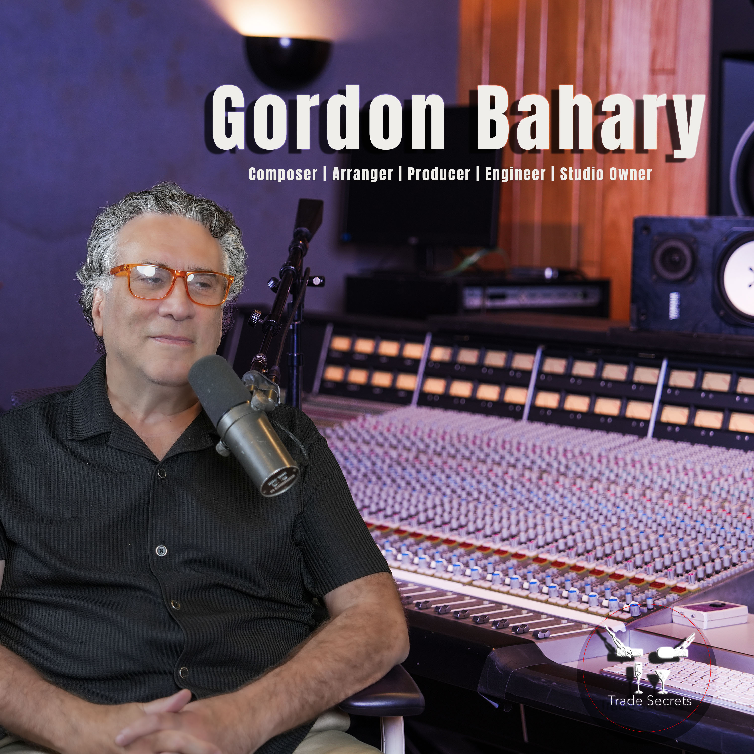 Trade Secrets- Gordon Bahary-Composer,arranger,producer, engineer and studio owner! episode artwork