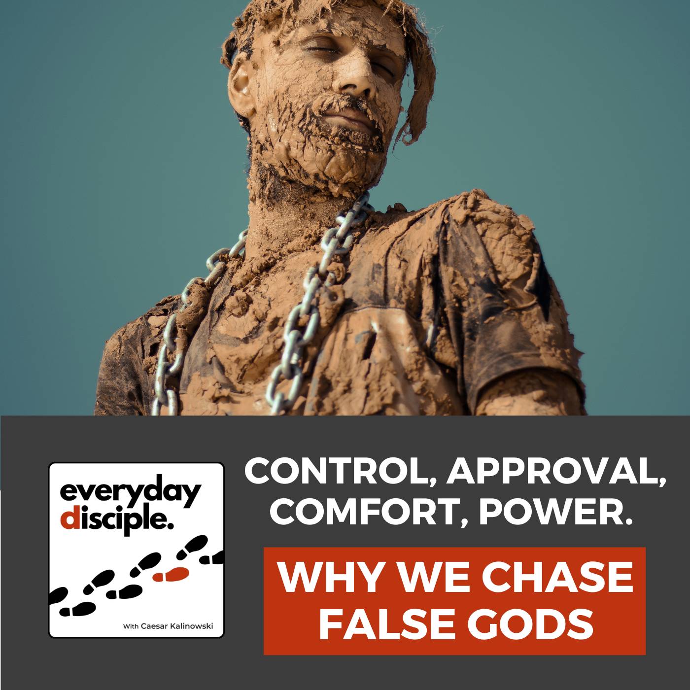 Control, Approval, Comfort, Power. Why We Chase False Gods