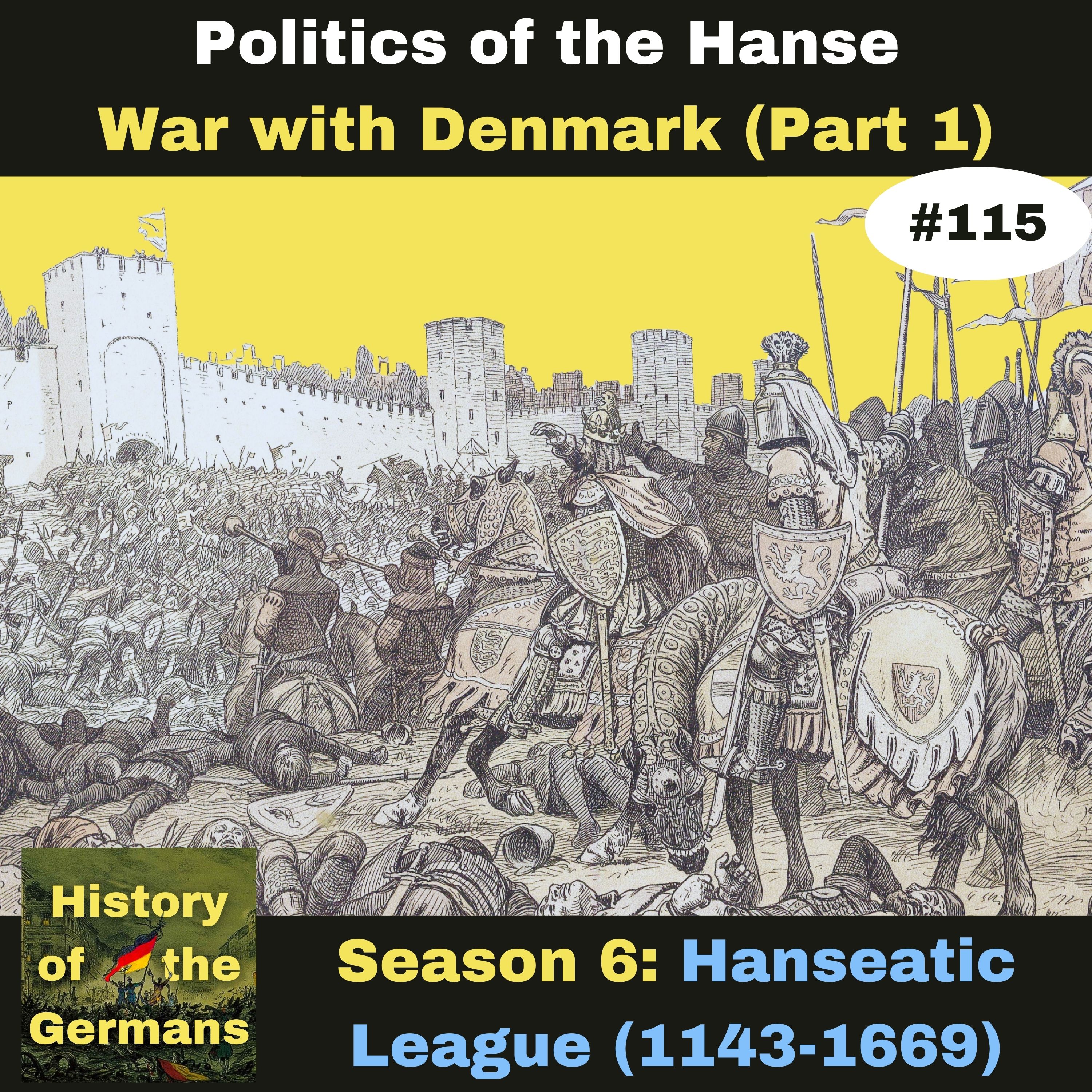 Ep. 115: The Hanseatic League - 14th century Politics - The War with Denmark Part I
