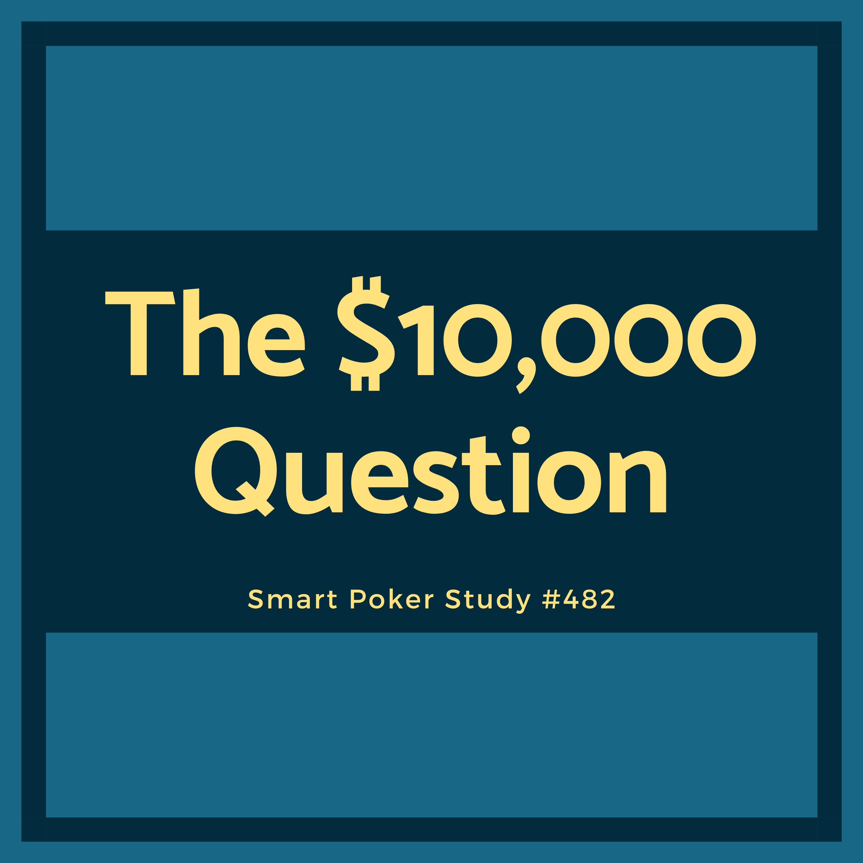 Motivate Your Poker Studies With The $10,000 Question #482