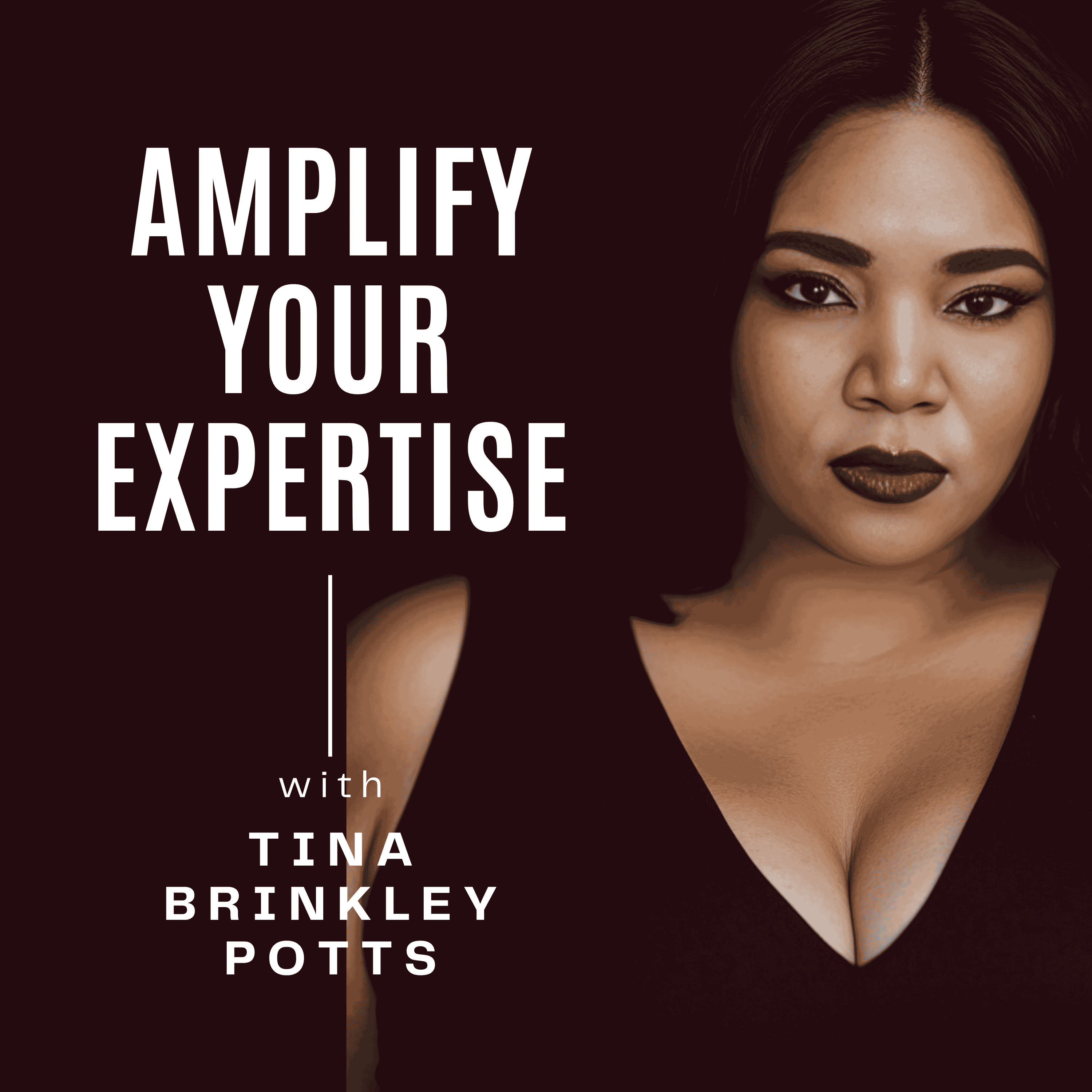 Amplify Your Expertise with Tina Brinkley Potts