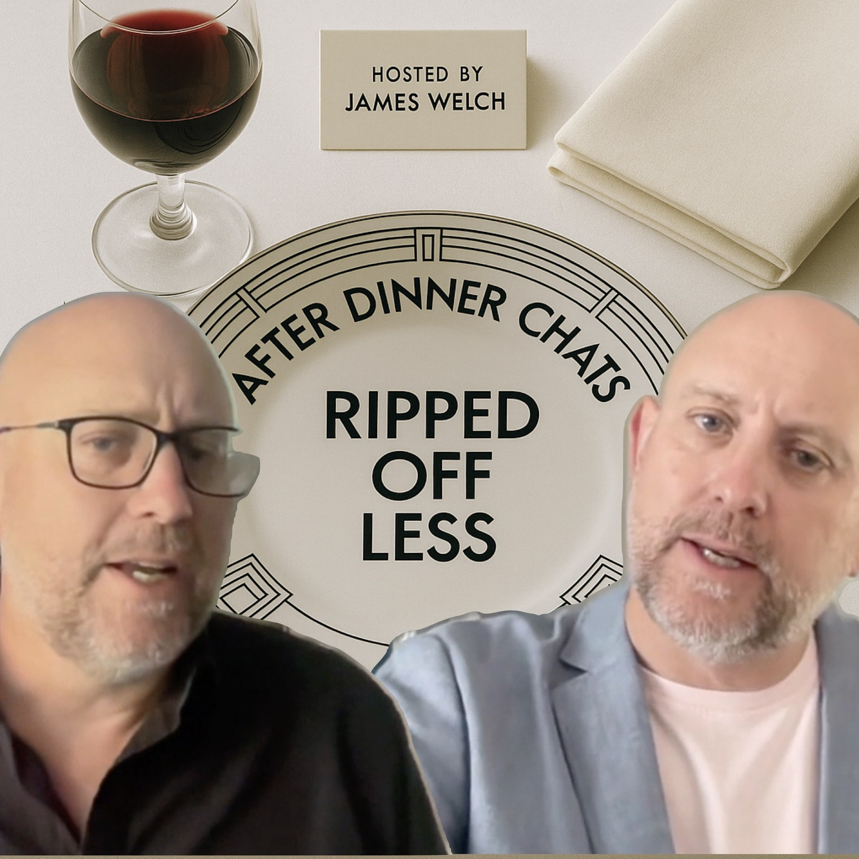 Ripped Off Less Ep 6 | Welch v Welch – After Dinner Chats episode artwork