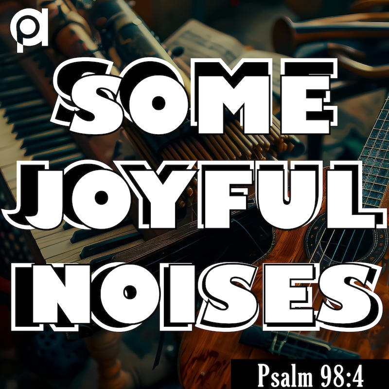 Artwork for podcast Some Joyful Noises
